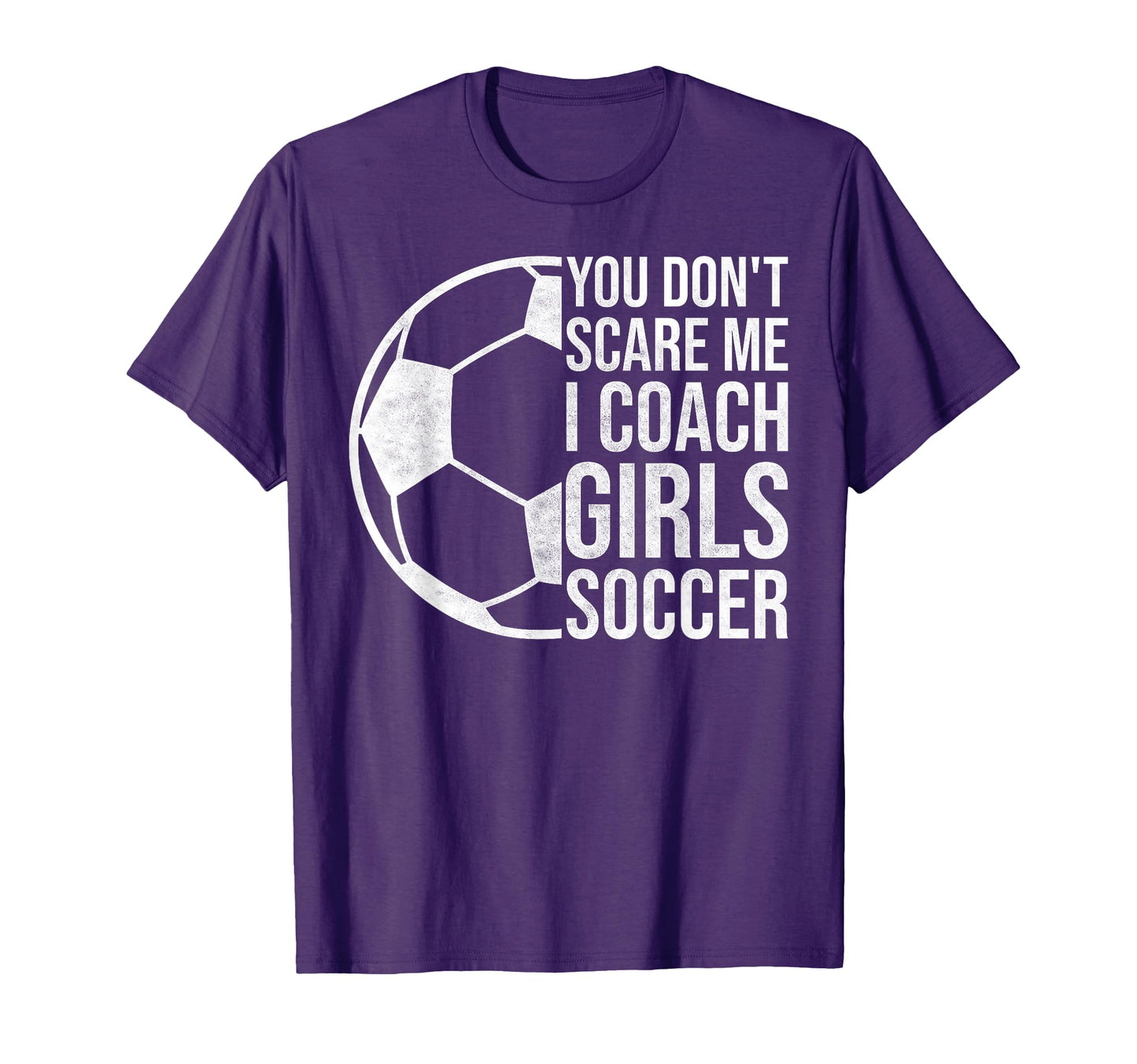 Coaches Gift You Dont Scare Me I Coach T-Shirt - Novelty Apparel Unisex - T-Shirt, Sweatshirt, Hoodie