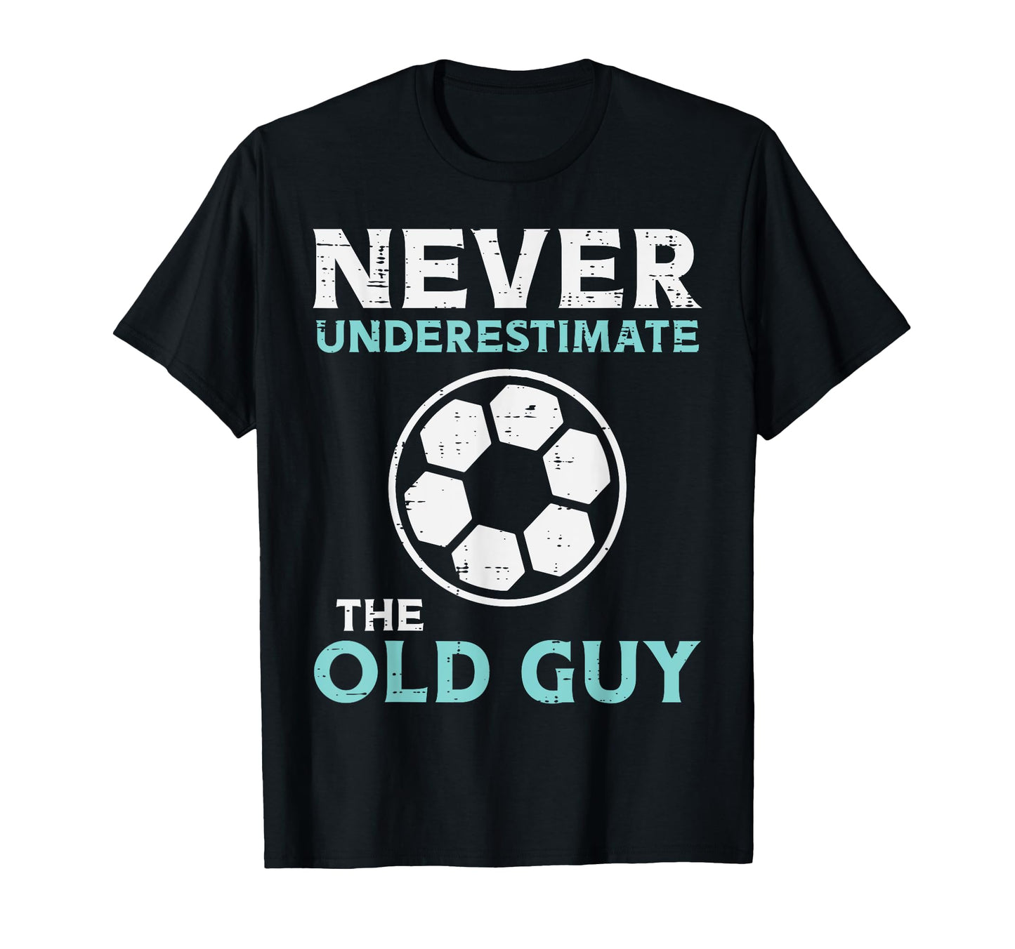 Never Underestimate Old Guy Soccer T-Shirt - Streetwear Style for Adults - T-Shirt, Sweatshirt, Hoodie