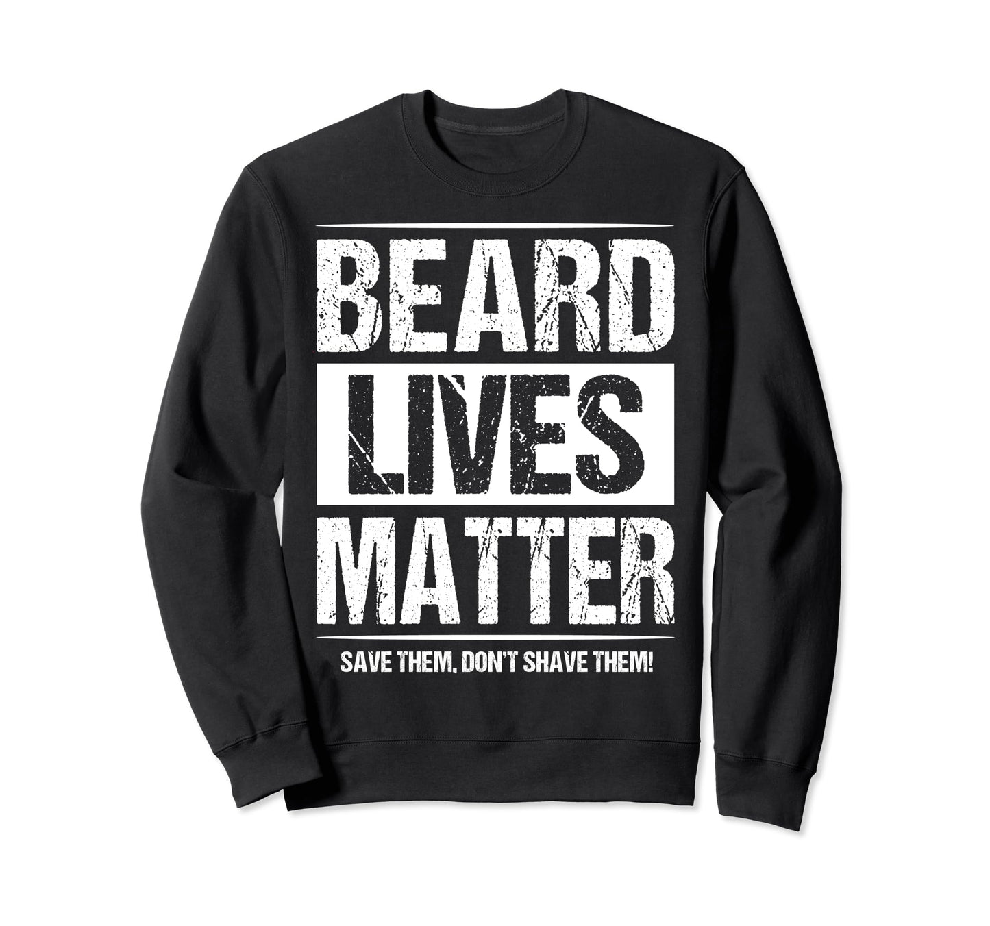 Beard Lives Matter Bearded Fathers Sweatshirt - Novelty Apparel for Adults - T-Shirt, Sweatshirt, Hoodie
