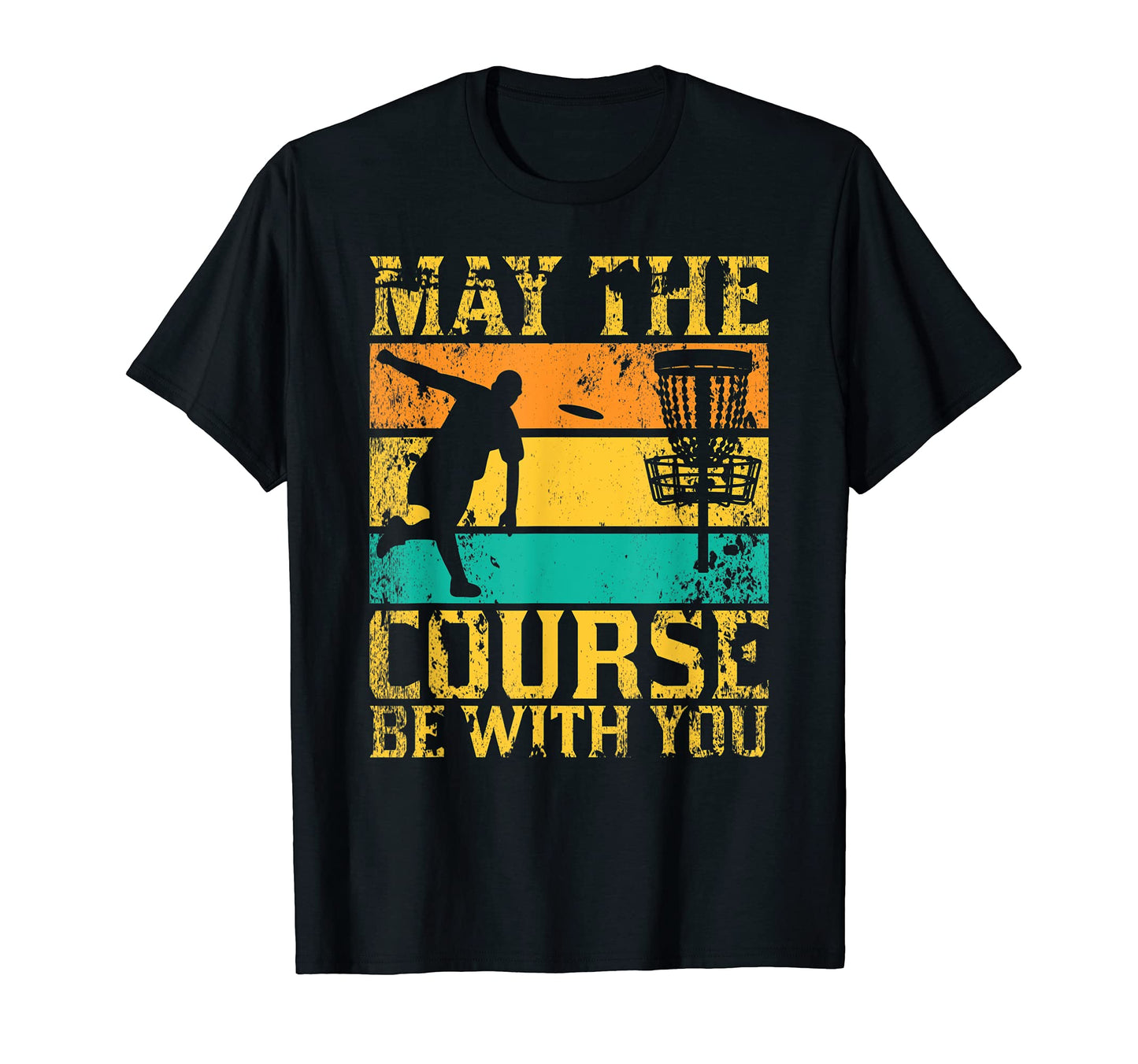 May Course Be You Disc Golf Golfing T-Shirt - Unique Graphic Unisex - T-Shirt, Sweatshirt, Hoodie