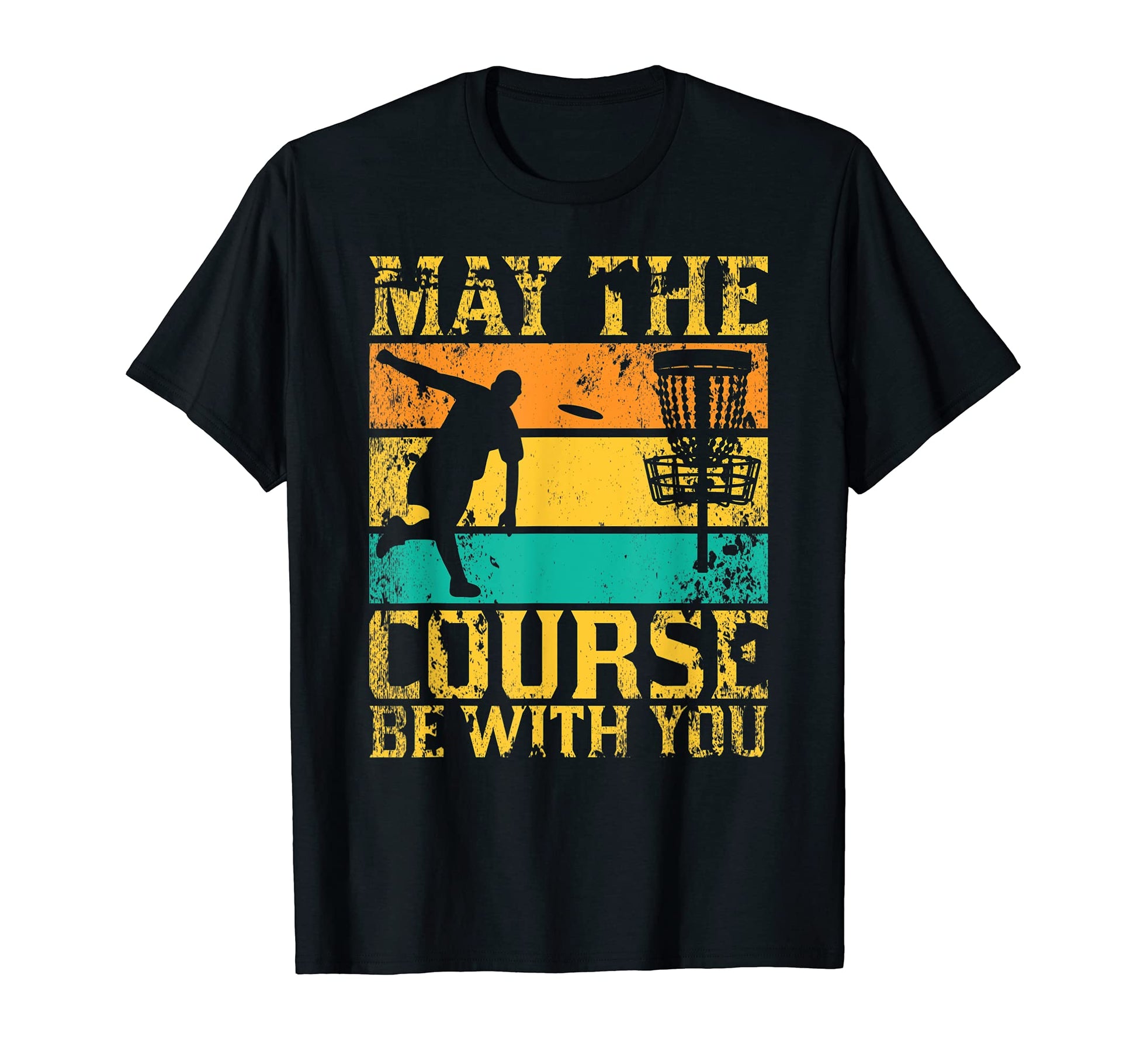 May Course Be You Disc Golf Golfing T-Shirt - Unique Graphic Unisex - T-Shirt, Sweatshirt, Hoodie
