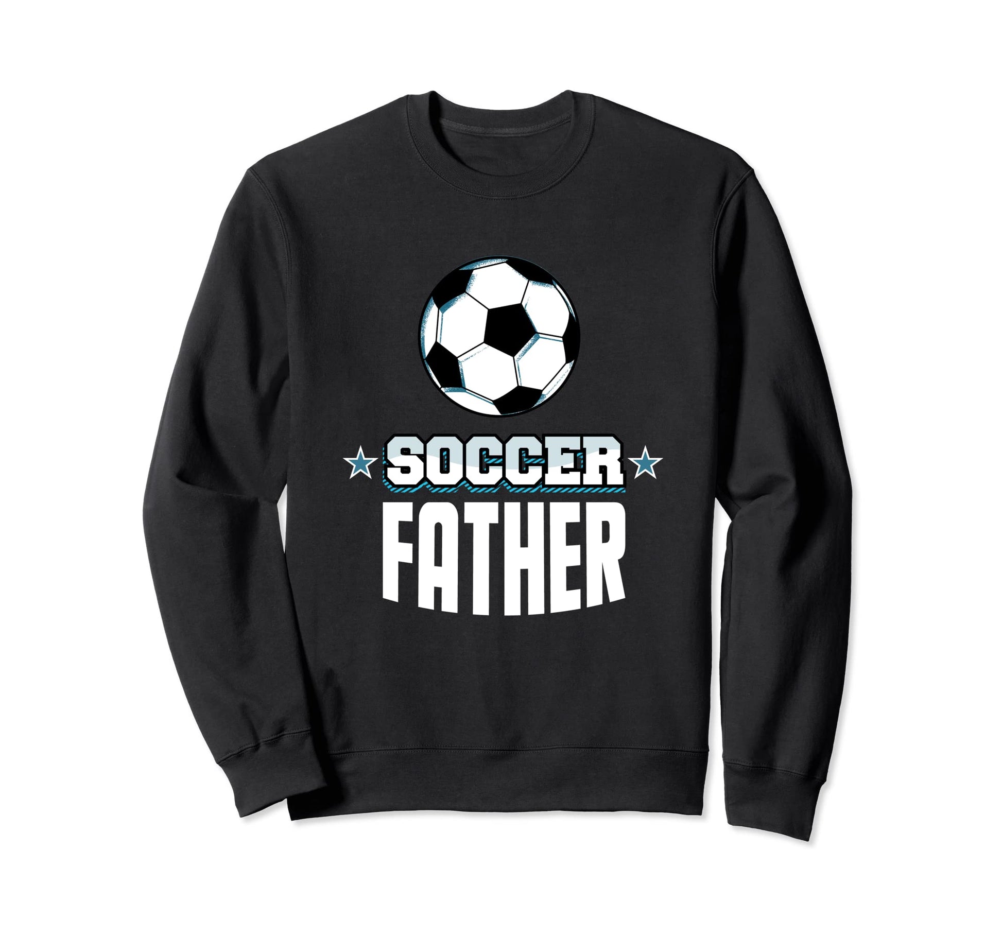 Soccer Father Sports Dad Games Sweatshirt - Streetwear Style Men Women - T-Shirt, Sweatshirt, Hoodie
