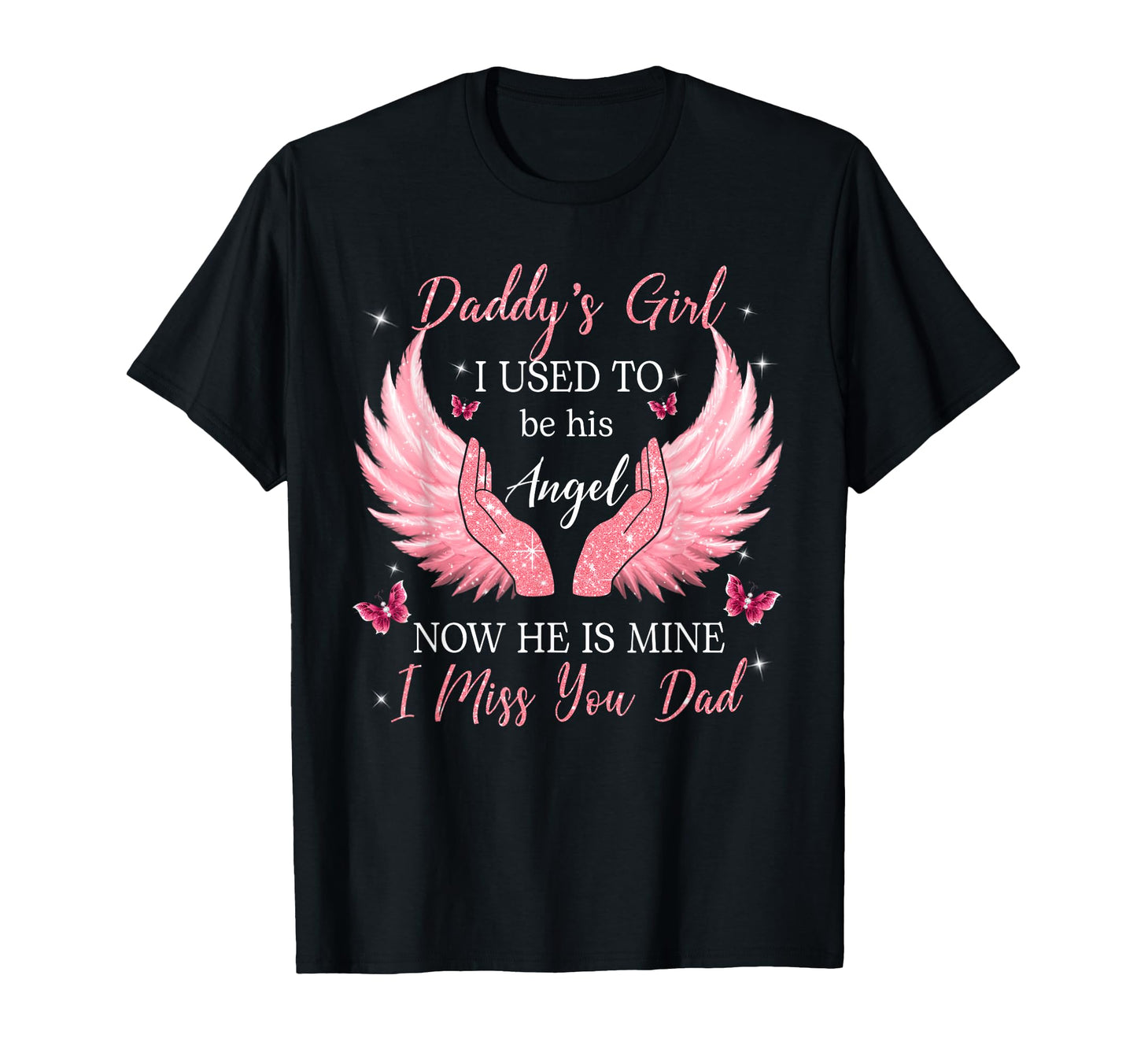 Daddy I Used To Be His Angel Now He Is T-Shirt - Unique Graphic Men Women - T-Shirt, Sweatshirt, Hoodie