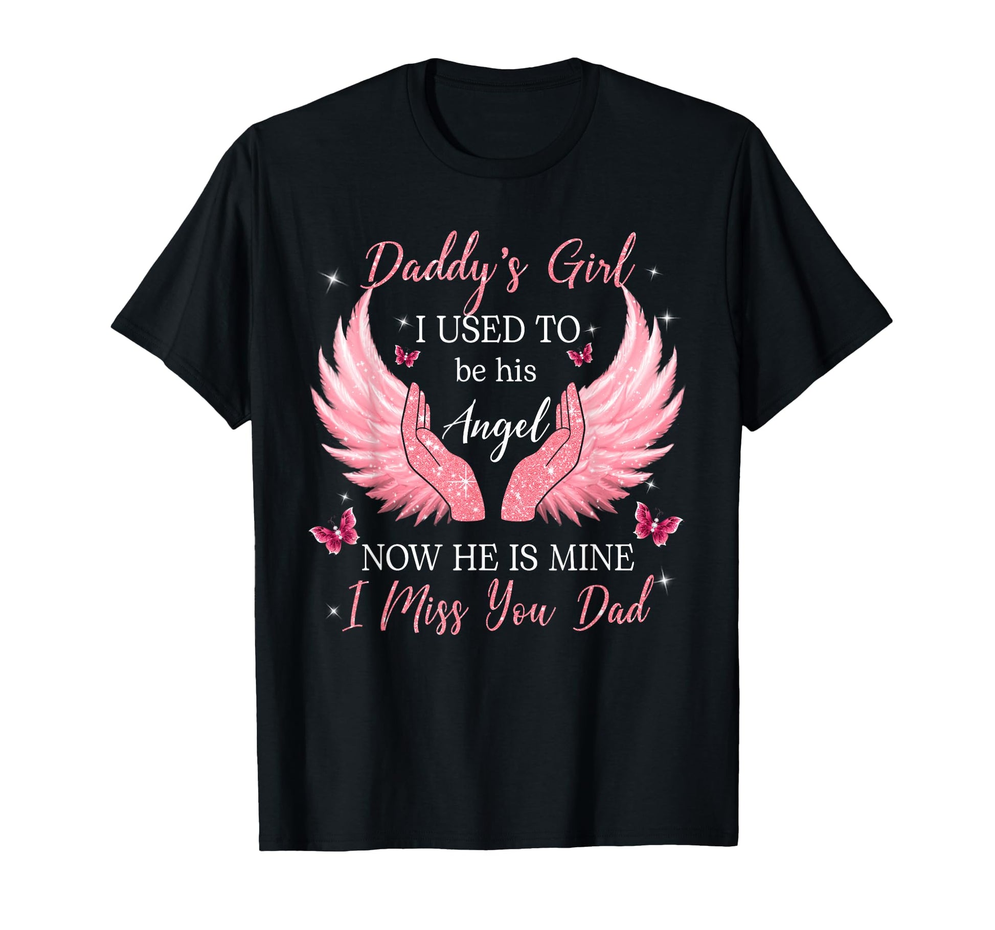 Daddy I Used To Be His Angel Now He Is T-Shirt - Unique Graphic Men Women - T-Shirt, Sweatshirt, Hoodie