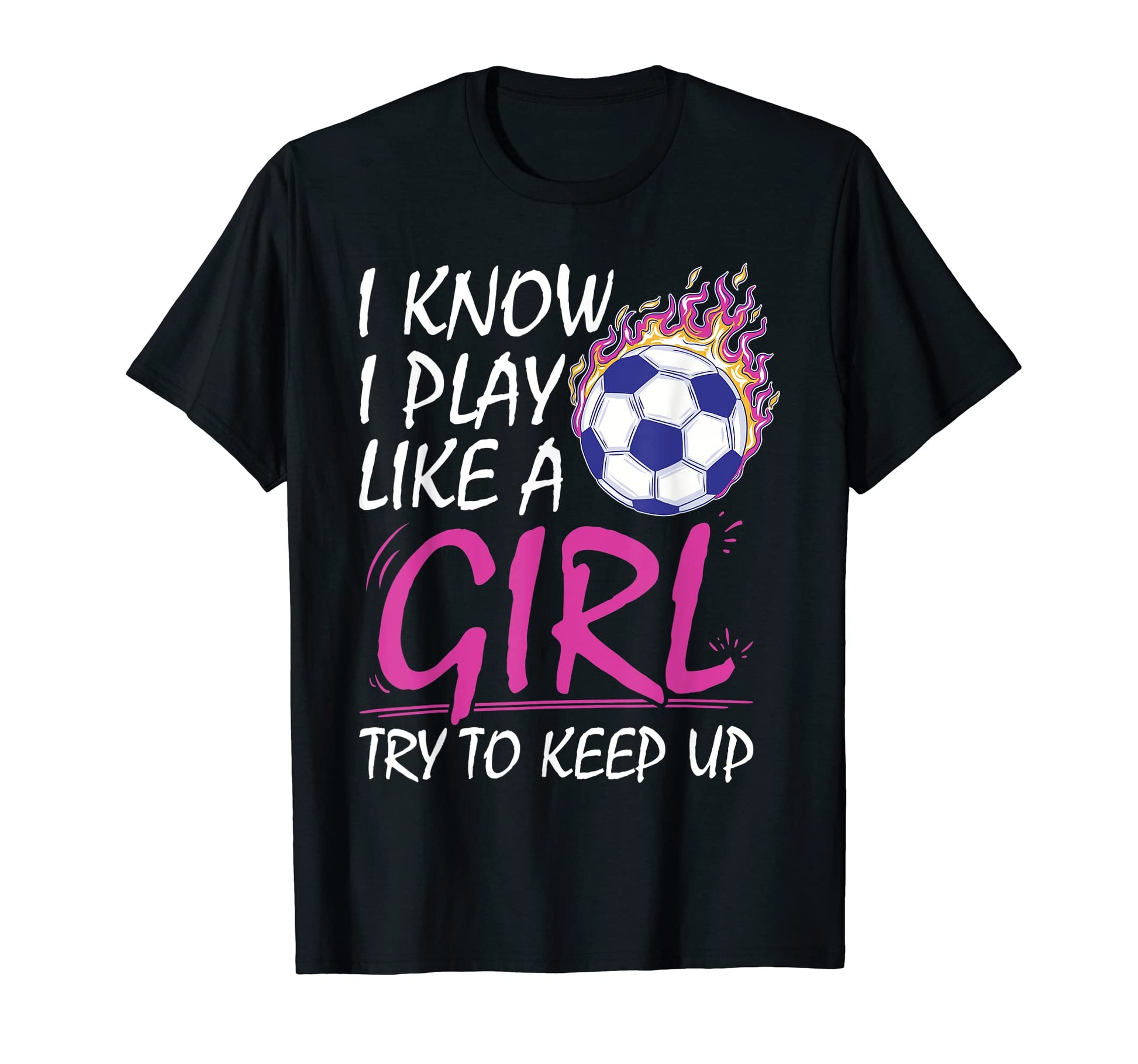 I Know I Play Like Try To Keep Up Funny T-Shirt - Unique Graphic Men Women - T-Shirt, Sweatshirt, Hoodie