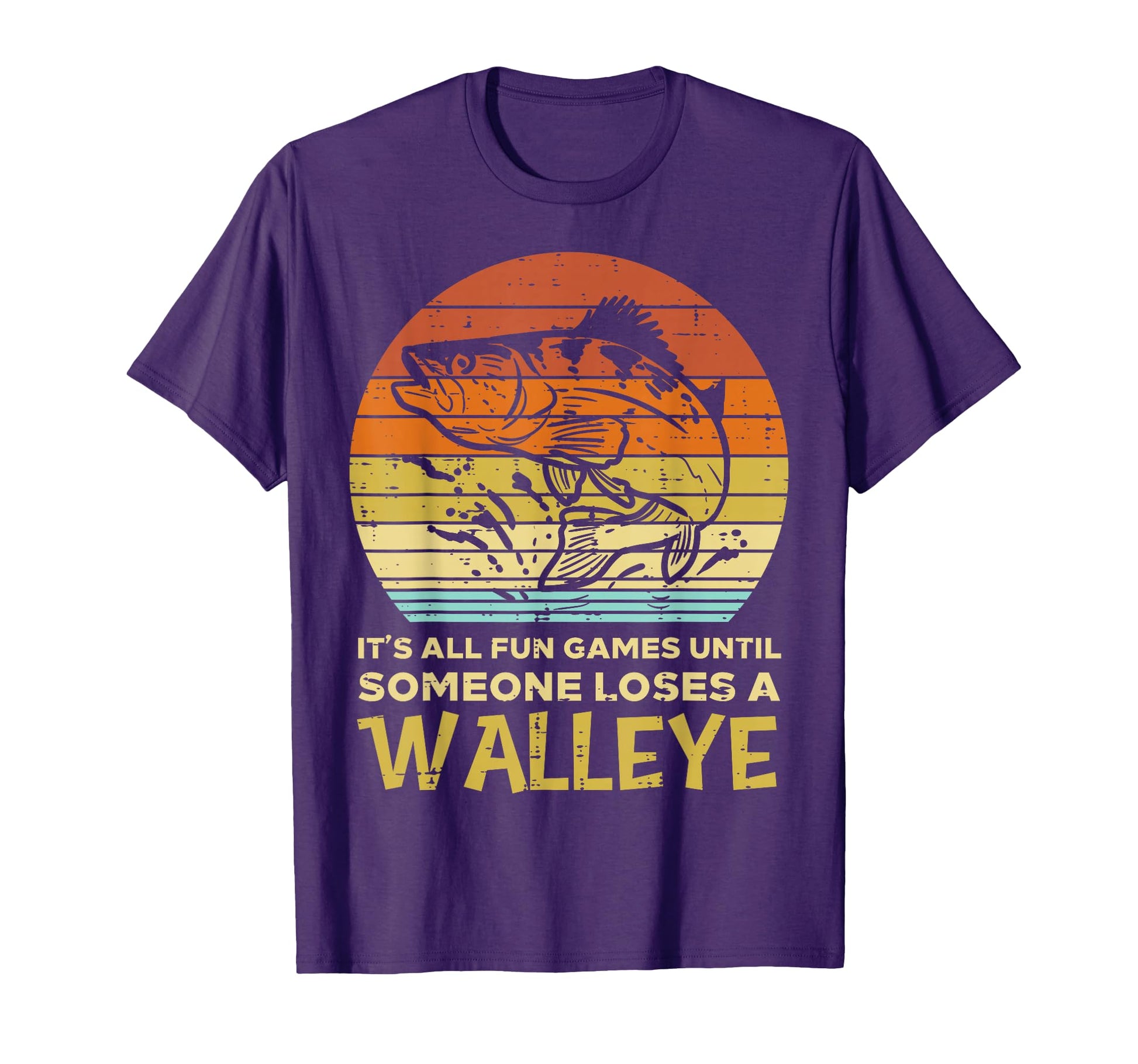 Fun Games Until Someone Loses Walleye T-Shirt - Minimalist Print Men Women - T-Shirt, Sweatshirt, Hoodie