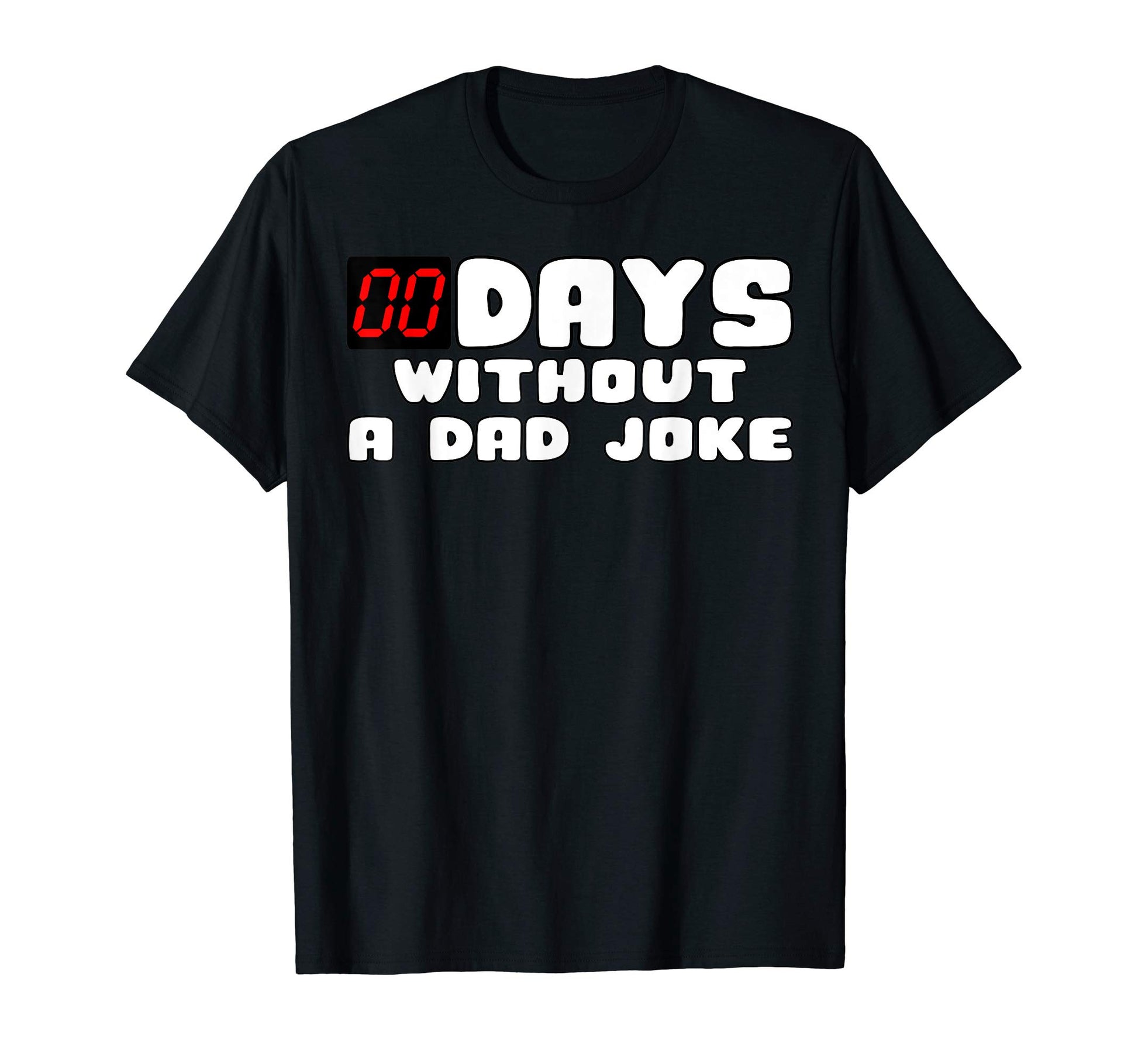 Zero Days Without Dad Joke Funny T-Shirt - Casual Everyday Wear for Adults - T-Shirt, Sweatshirt, Hoodie