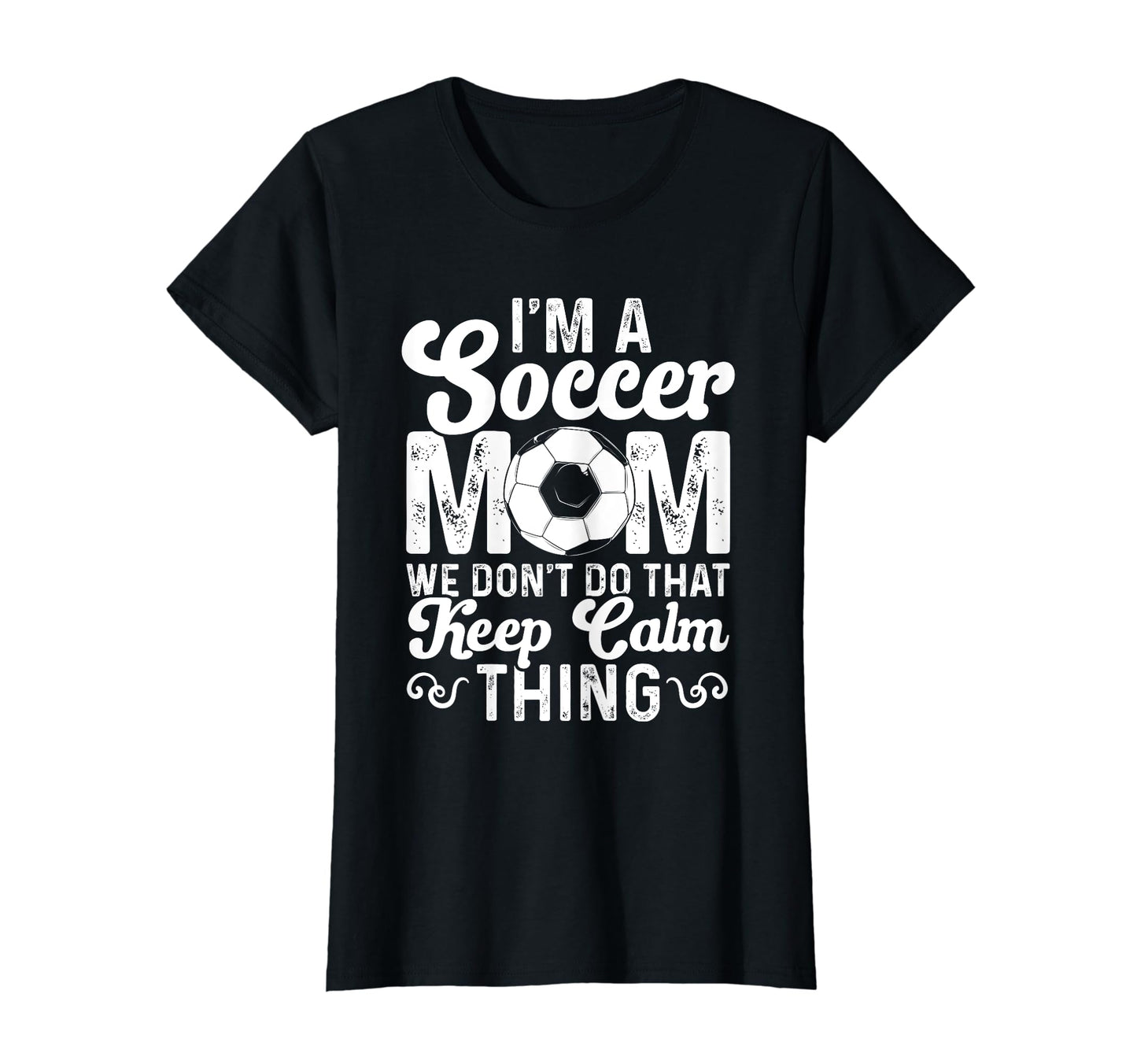 Soccer Mom We Dont Do That Keep T-Shirt - Fun Novelty Design for Adults - T-Shirt, Sweatshirt, Hoodie