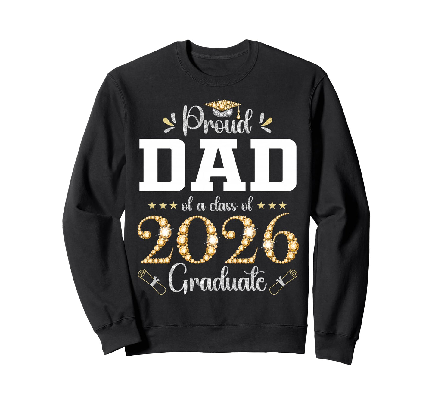 Proud Dad Class 2026 Graduate Sweatshirt - Trendy Graphic for Adults - T-Shirt, Sweatshirt, Hoodie