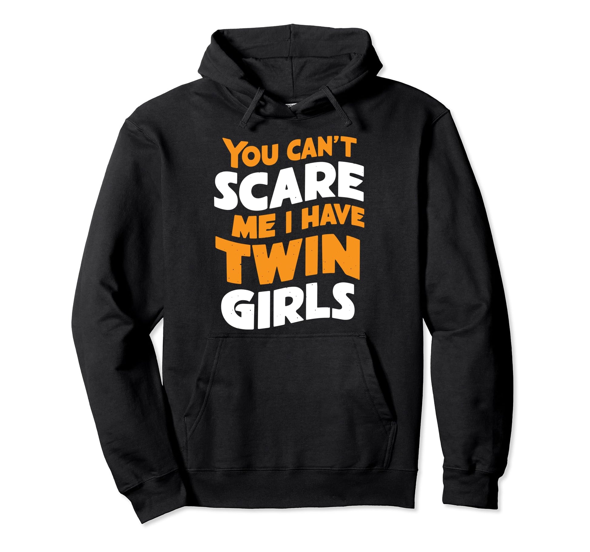 Cant Scare Twin Dad Novelty Funny Daddy Hoodie - Graphic Print Men Women - T-Shirt, Sweatshirt, Hoodie