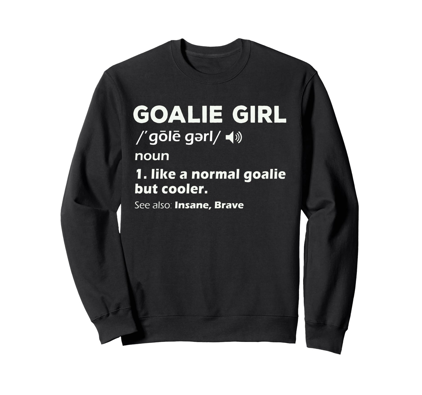 Goalie Soccer Goalkeeper Teens Sweatshirt - Aesthetic Graphic Unisex - T-Shirt, Sweatshirt, Hoodie