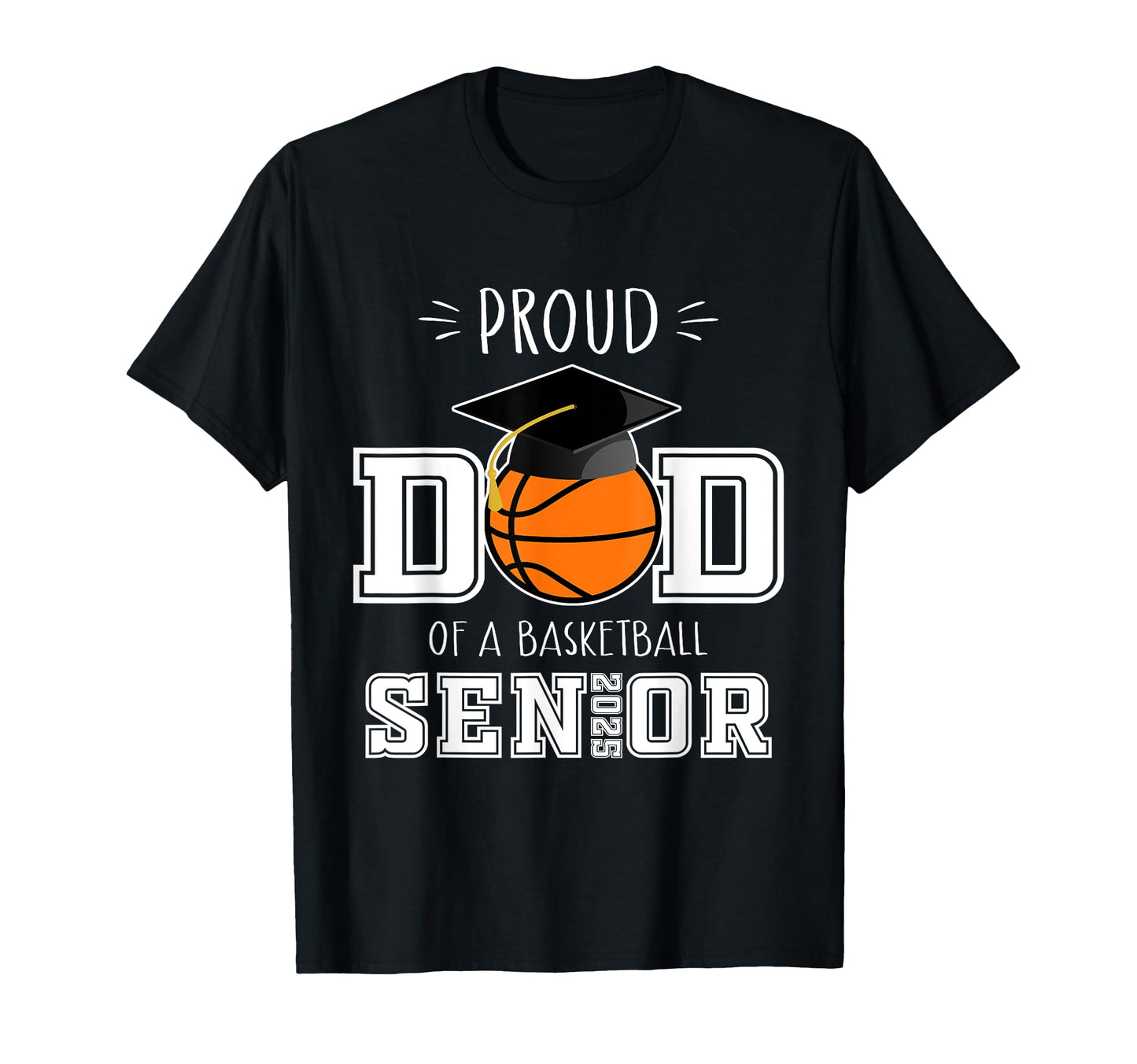 Senior Basketball Dad Class 2025 Player T-Shirt - Trendy Graphic Unisex - T-Shirt, Sweatshirt, Hoodie