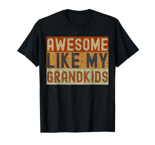Awesome Like My Grandkids Funny Fathers T-Shirt - Streetwear Style Unisex - T-Shirt, Sweatshirt, Hoodie