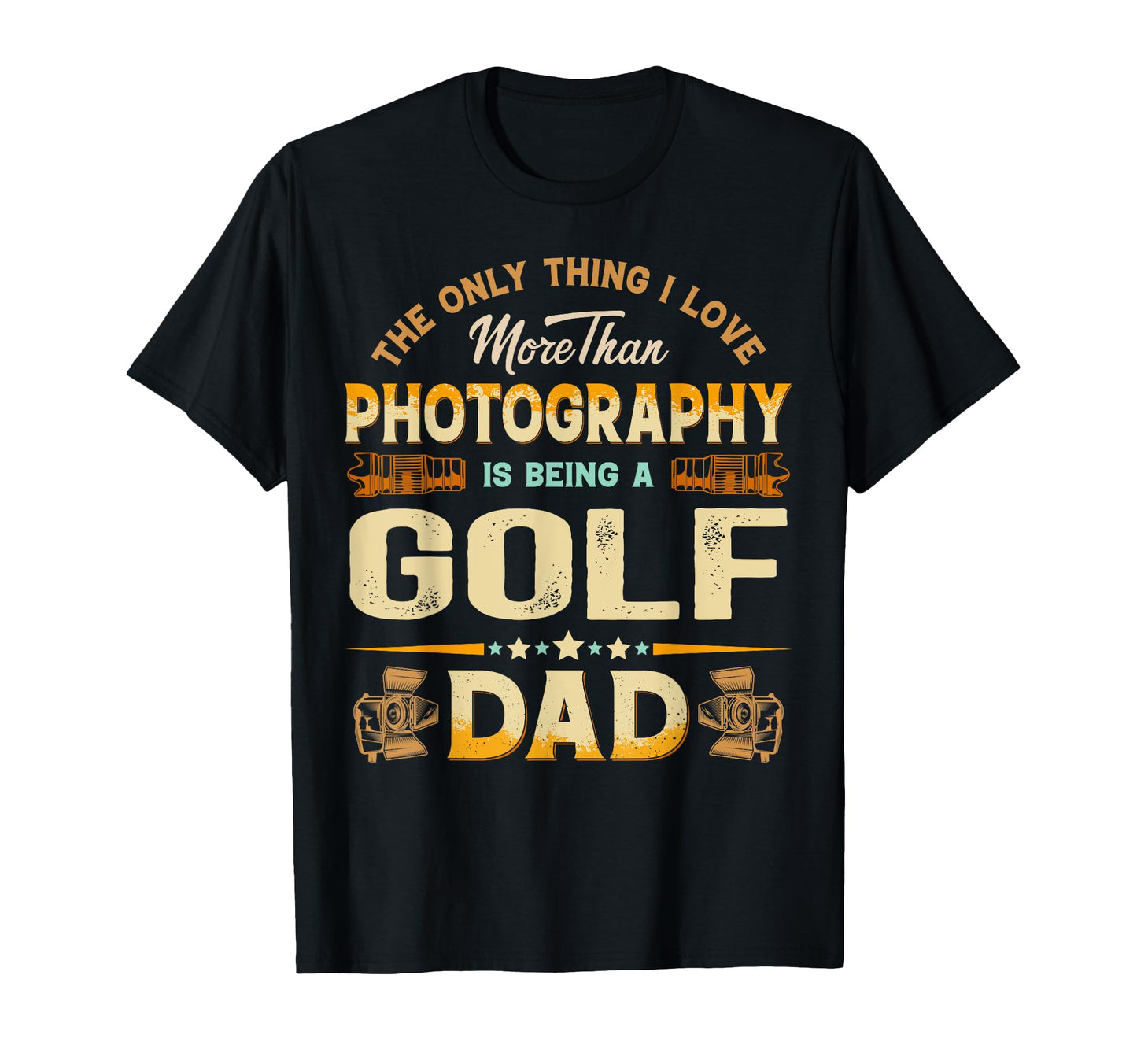 Funny Photography Fathers Day Cheer T-Shirt - Novelty Apparel for Adults - T-Shirt, Sweatshirt, Hoodie