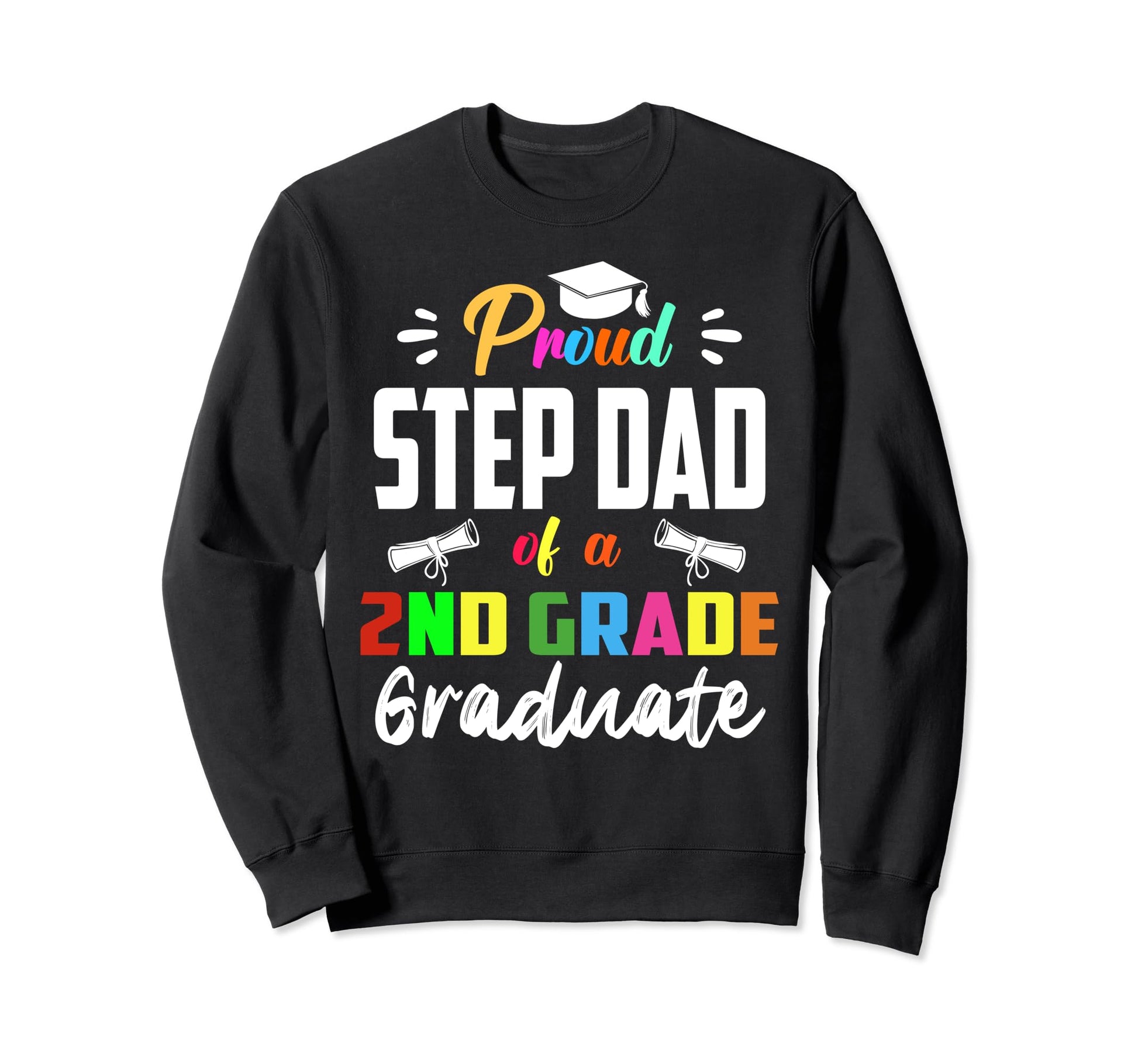 Proud Step Dad 2Nd Grade Graduate Sweatshirt - Aesthetic Graphic Men Women - T-Shirt, Sweatshirt, Hoodie
