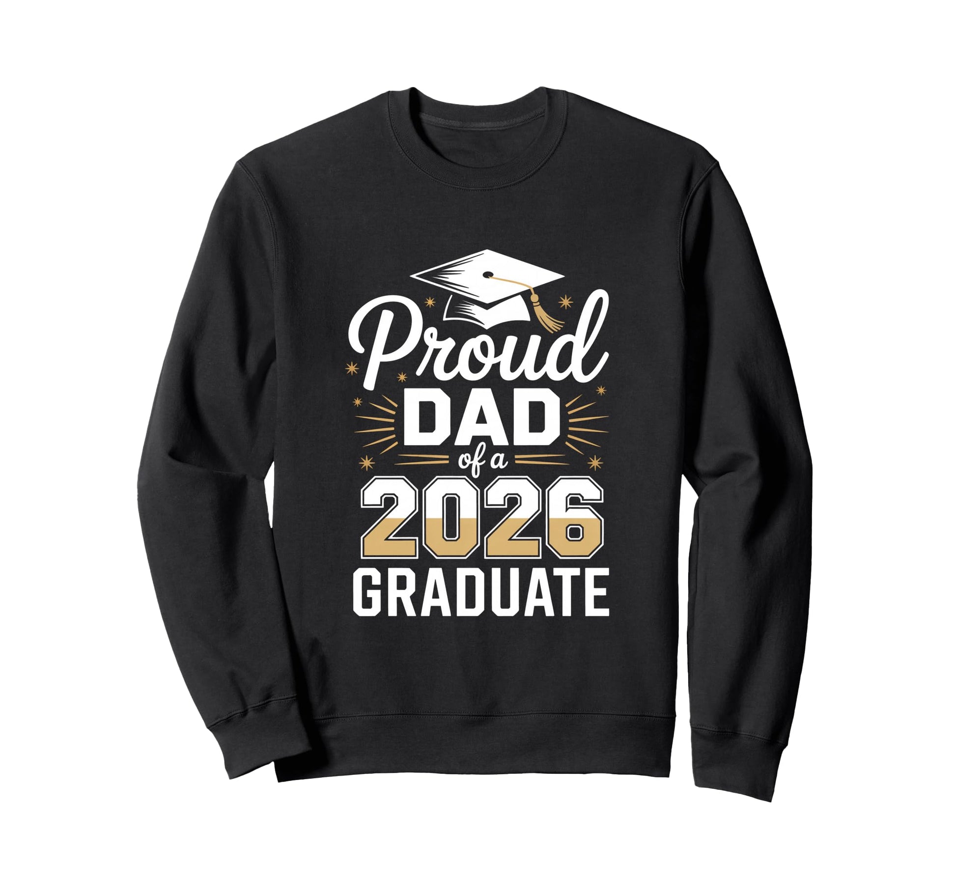 Proud Dad 2026 Graduate Graduation Sweatshirt - Custom Art Print Men Women - T-Shirt, Sweatshirt, Hoodie