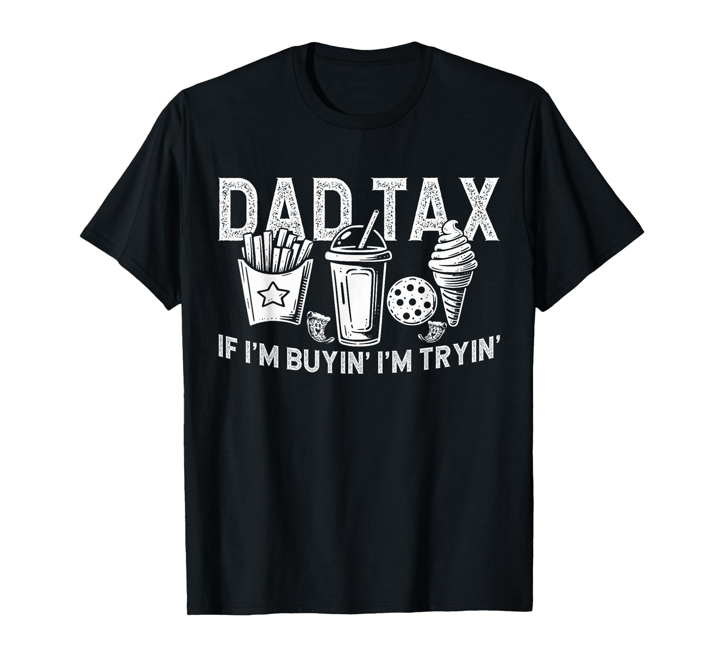 Dad Tax If Im Buyin Im Tryin Fast T-Shirt - Streetwear Style for Adults - T-Shirt, Sweatshirt, Hoodie