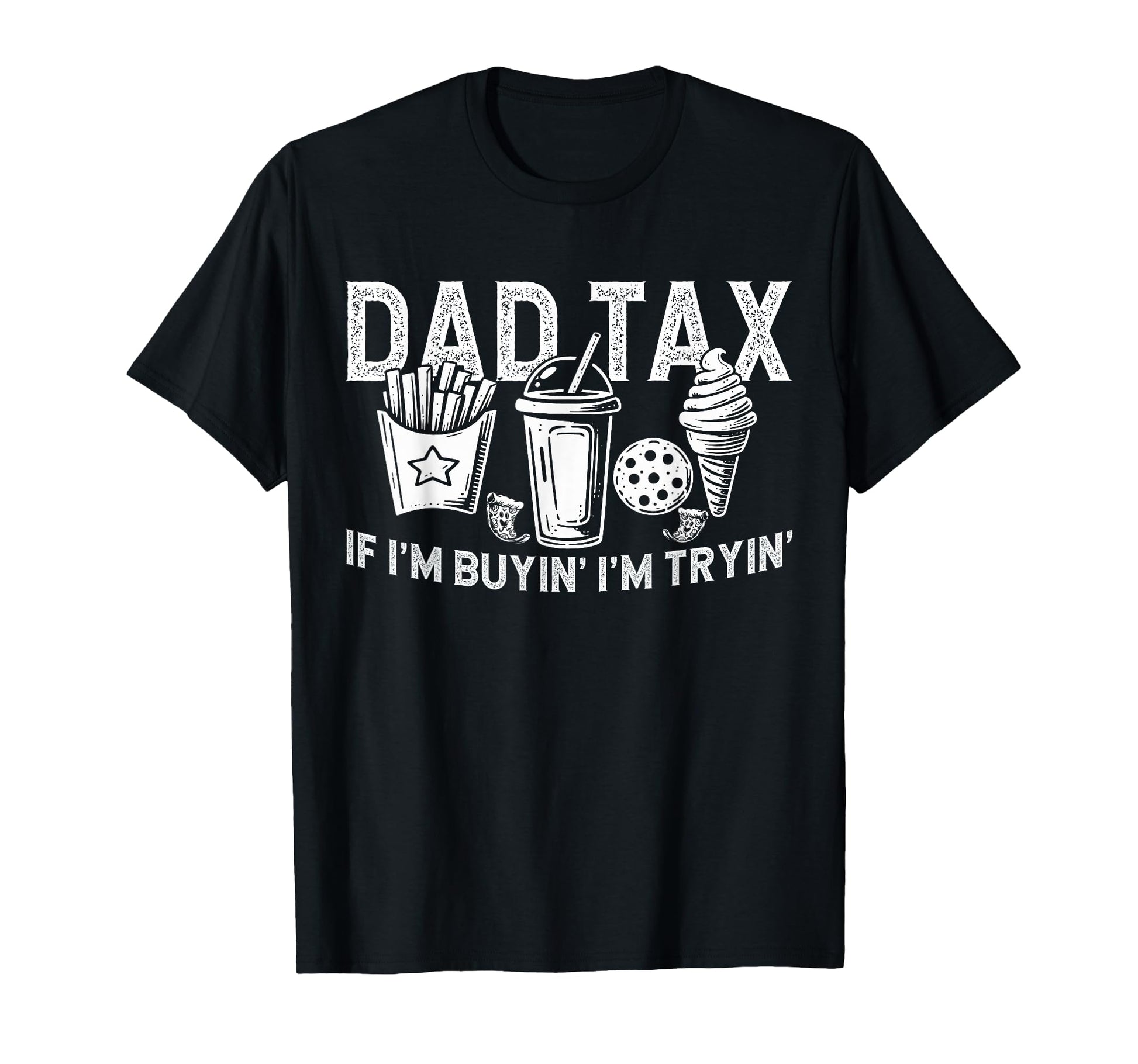 Dad Tax If Im Buyin Im Tryin Fast T-Shirt - Streetwear Style for Adults - T-Shirt, Sweatshirt, Hoodie