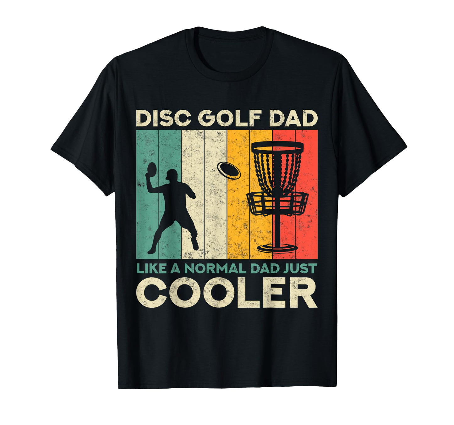 Disc Golf Dad Like Normal Father Just T-Shirt - Unique Graphic Unisex - T-Shirt, Sweatshirt, Hoodie