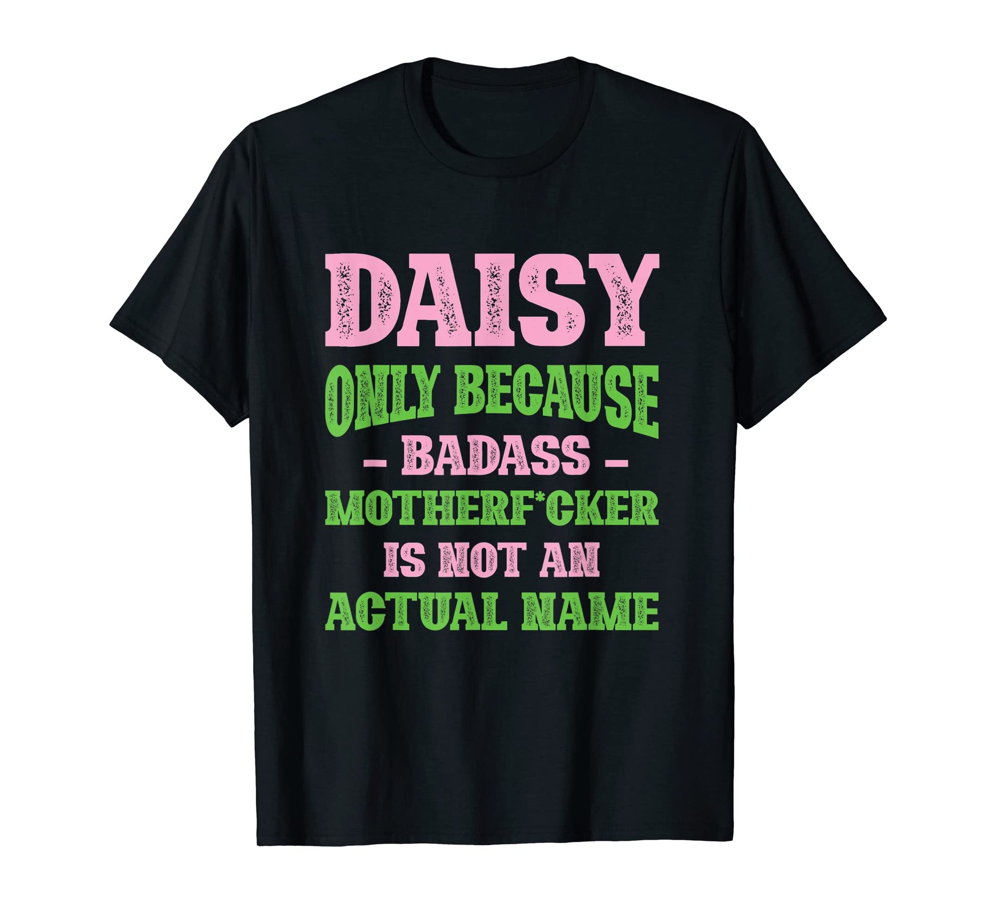 Badass Daisy Name Unique T-Shirt - Casual Everyday Wear for Adults - T-Shirt, Sweatshirt, Hoodie