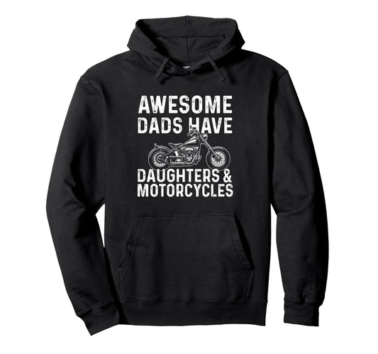 Awesome Dads Have Daughters Motorcycles Hoodie - Novelty Apparel Men Women - T-Shirt, Sweatshirt, Hoodie