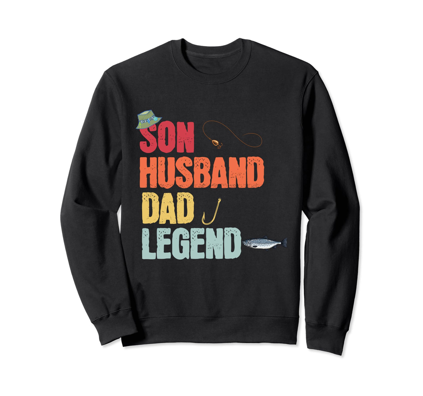 Fishing Son Husband Dad Legend Sweatshirt - Streetwear Style for Adults - T-Shirt, Sweatshirt, Hoodie