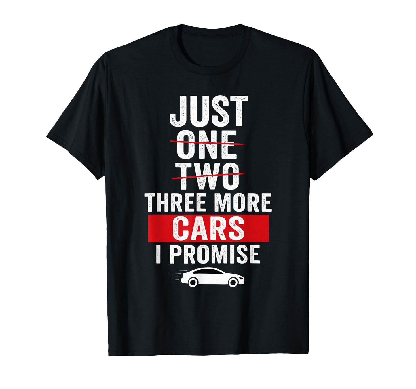 Just Three More Cars I Promise Car Guy T-Shirt - Trendy Graphic Unisex - T-Shirt, Sweatshirt, Hoodie