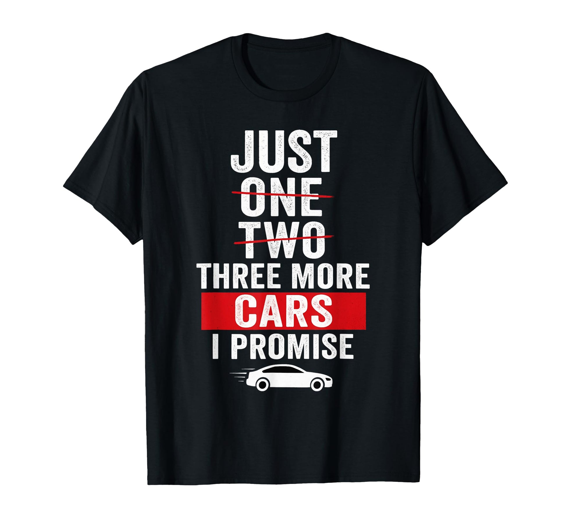 Just Three More Cars I Promise Car Guy T-Shirt - Trendy Graphic Unisex - T-Shirt, Sweatshirt, Hoodie
