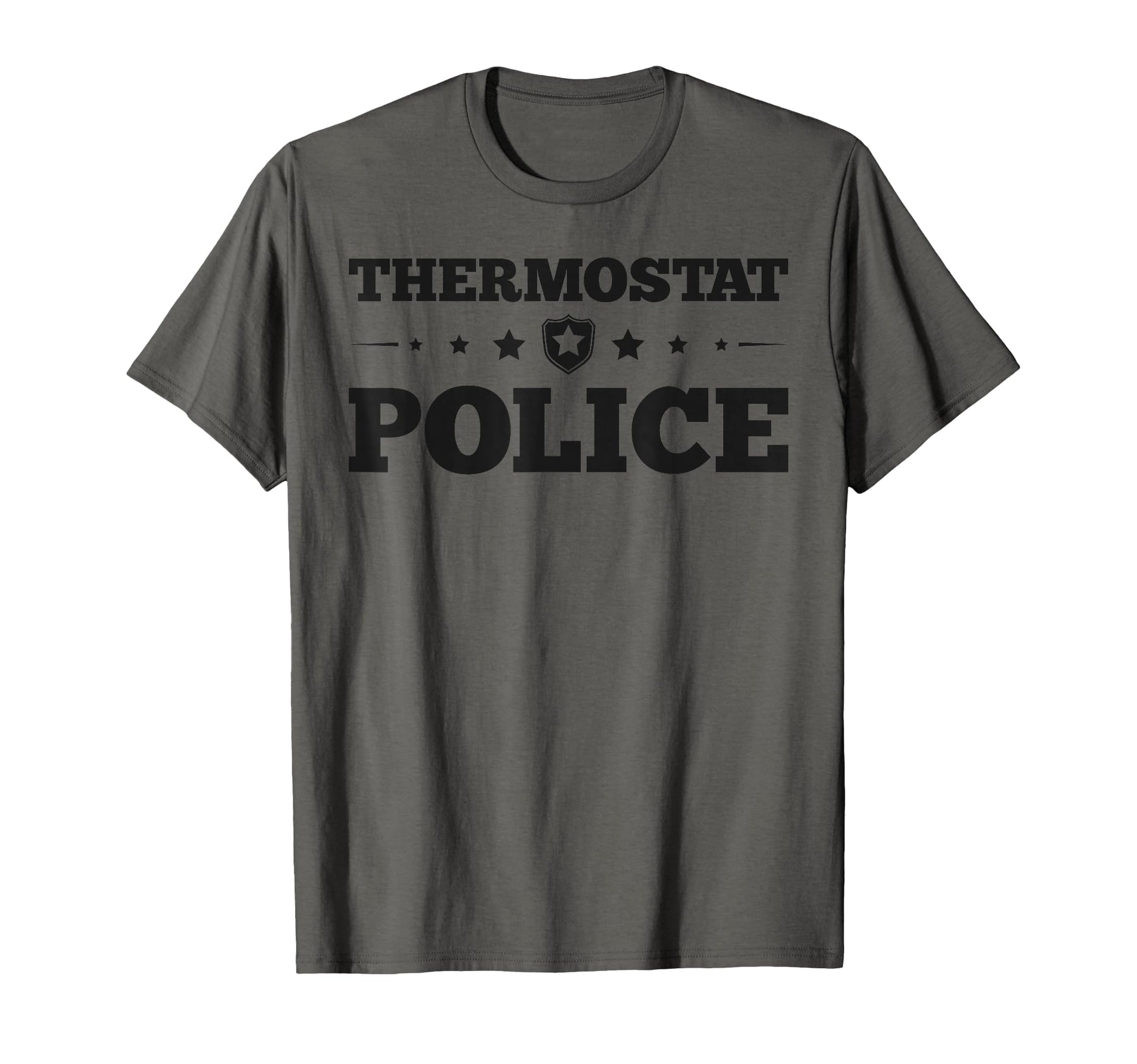 Thermostat Police Fun Dad Gifts T-Shirt - Fun Novelty Design Unisex - T-Shirt, Sweatshirt, Hoodie