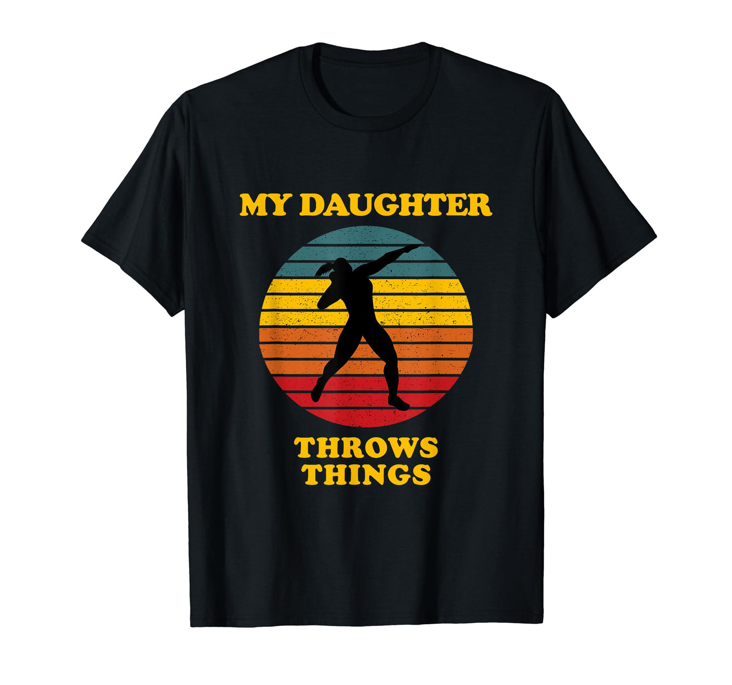 My Daughter Throws Things Funny Shot T-Shirt - Novelty Apparel for Adults - T-Shirt, Sweatshirt, Hoodie