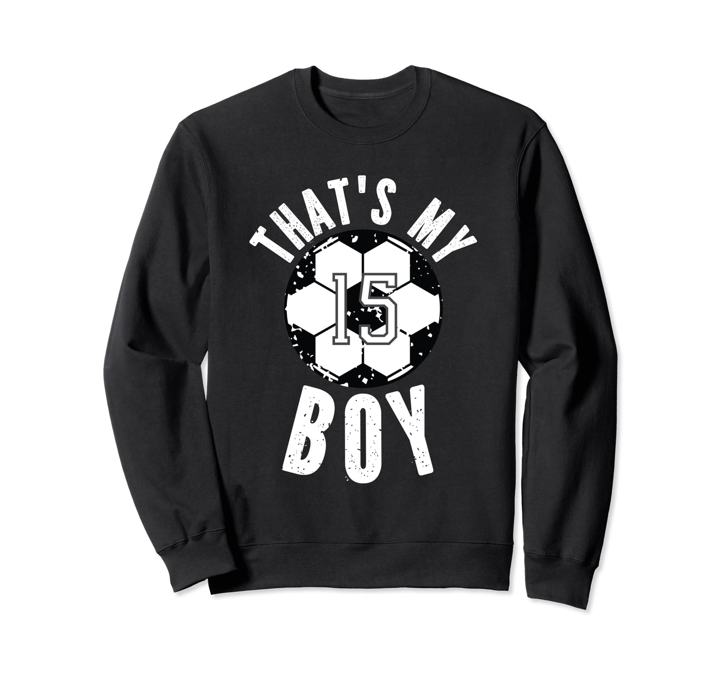 Thats My Soccer Jersey Number 15 Sweatshirt - Custom Art Print Men Women - T-Shirt, Sweatshirt, Hoodie
