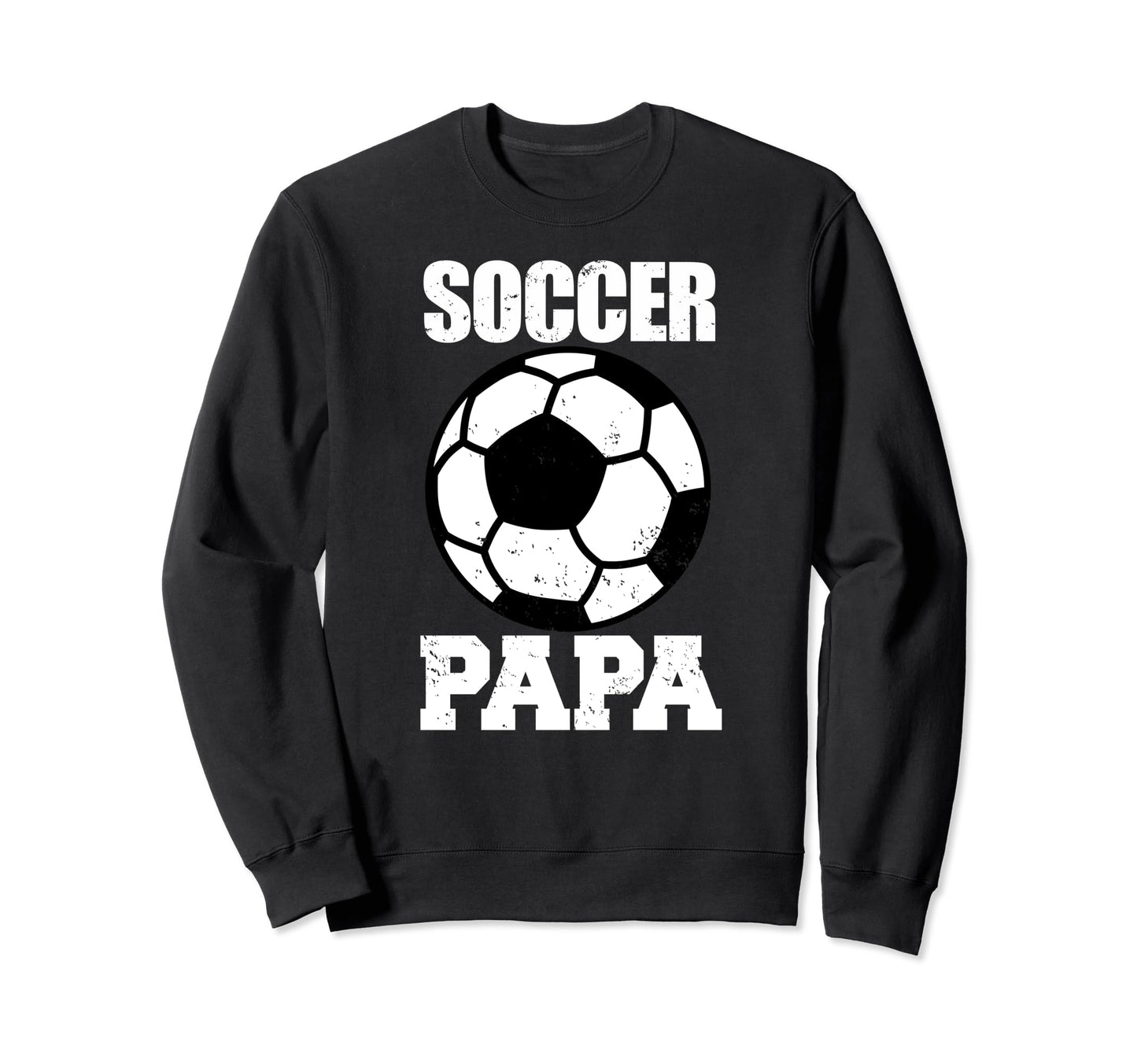 Soccer Papa Funny Soccer Player Papa Sweatshirt - Streetwear Style Unisex - T-Shirt, Sweatshirt, Hoodie