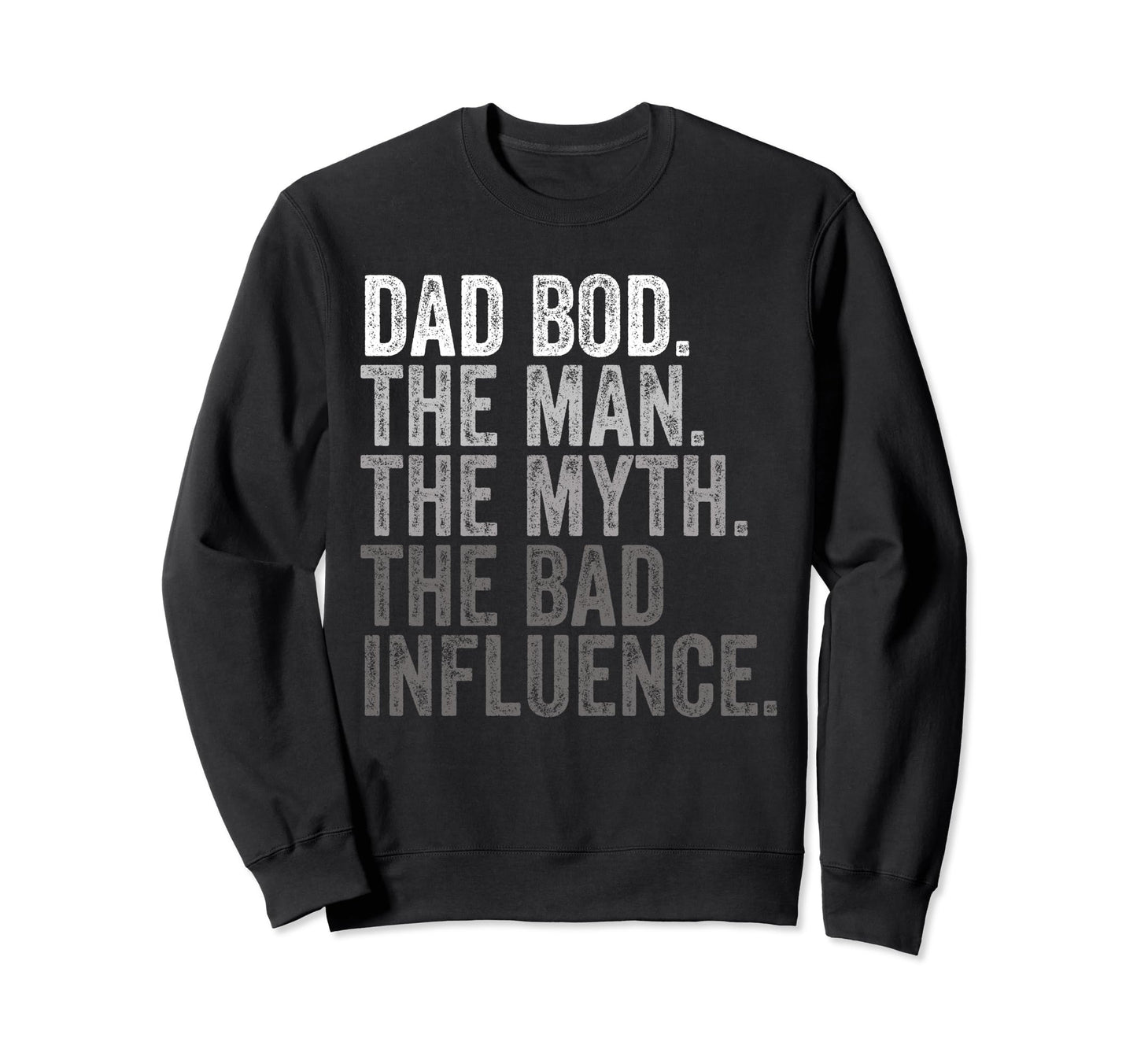 Dad Bod Myth Bad Influence Funny Sweatshirt - Custom Art Print for Adults - T-Shirt, Sweatshirt, Hoodie