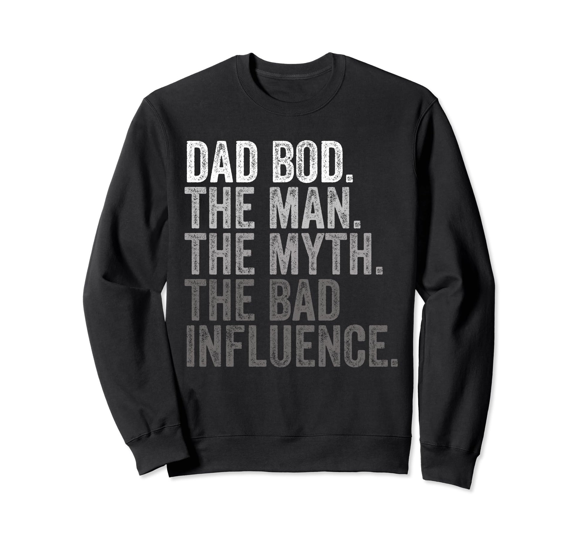 Dad Bod Myth Bad Influence Funny Sweatshirt - Custom Art Print for Adults - T-Shirt, Sweatshirt, Hoodie
