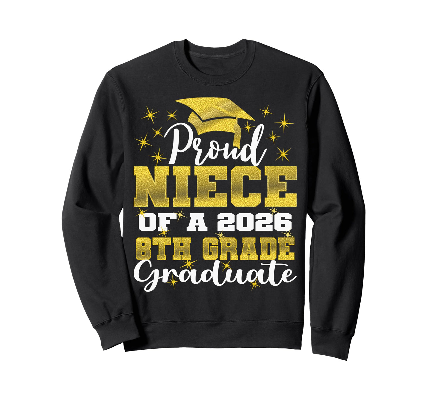 Proud Niece 8Th Grade Graduate 2026 Sweatshirt - Graphic Print for Adults - T-Shirt, Sweatshirt, Hoodie