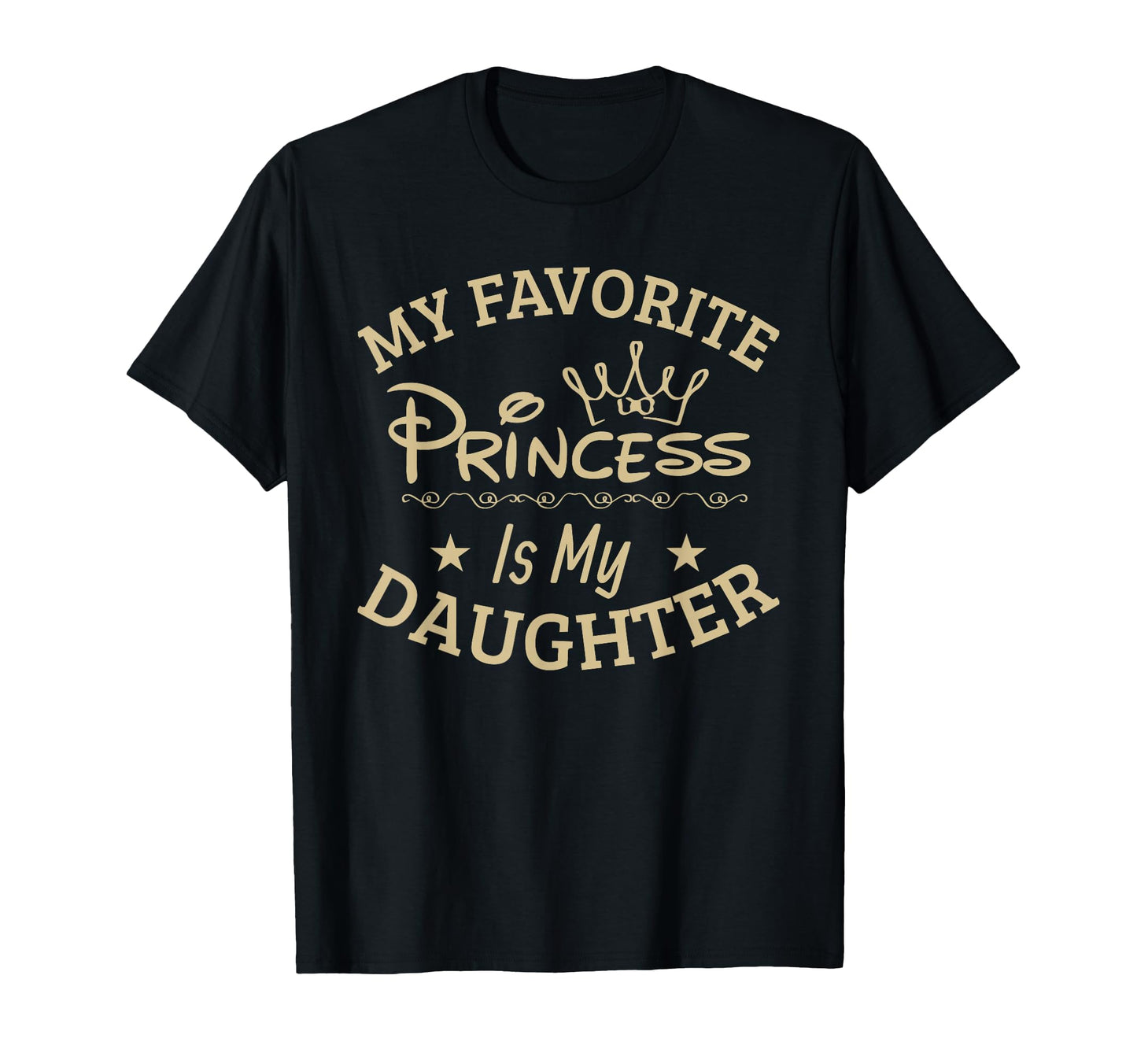 My Favorite Princess Is My Daughter T-Shirt - Trendy Graphic Men Women - T-Shirt, Sweatshirt, Hoodie