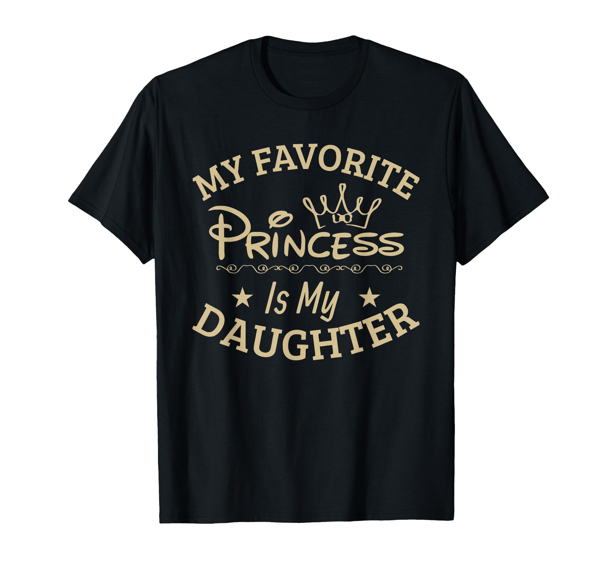 My Favorite Princess Is My Daughter T-Shirt - Trendy Graphic Men Women - T-Shirt, Sweatshirt, Hoodie