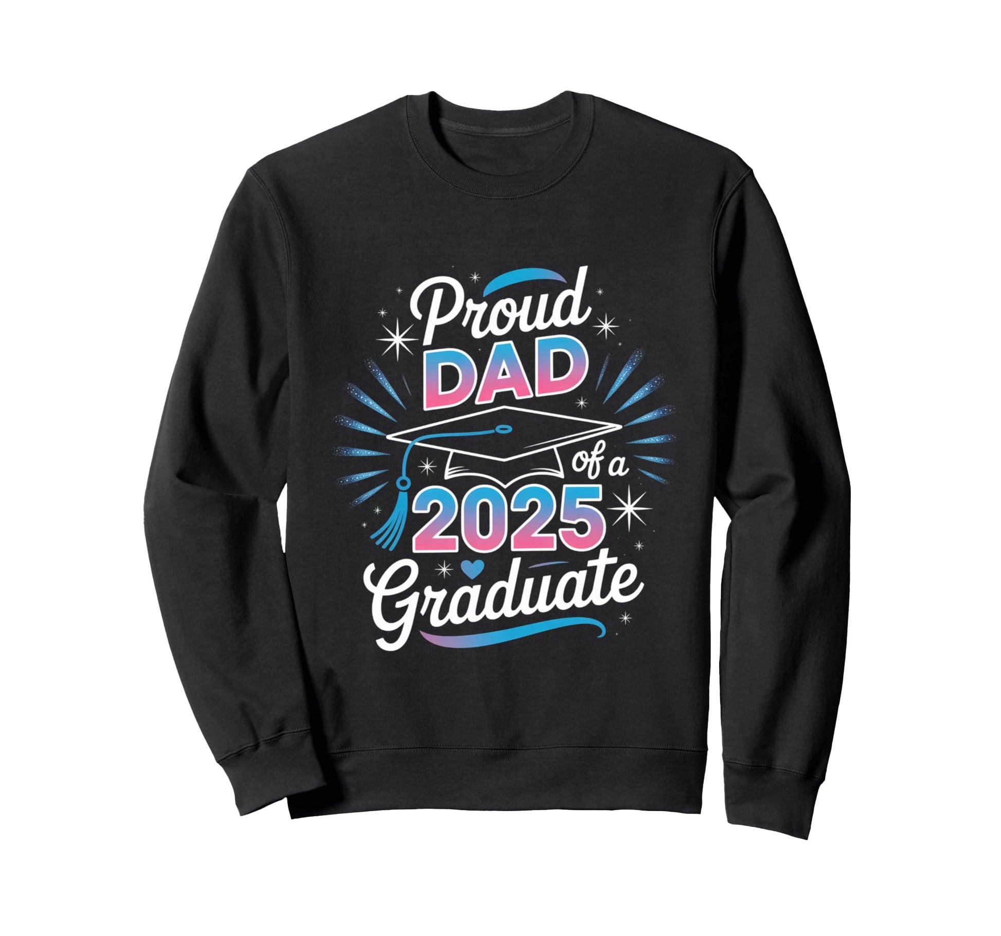 Proud Dad 2025 Graduate Achievement Sweatshirt - Unique Graphic Unisex - T-Shirt, Sweatshirt, Hoodie