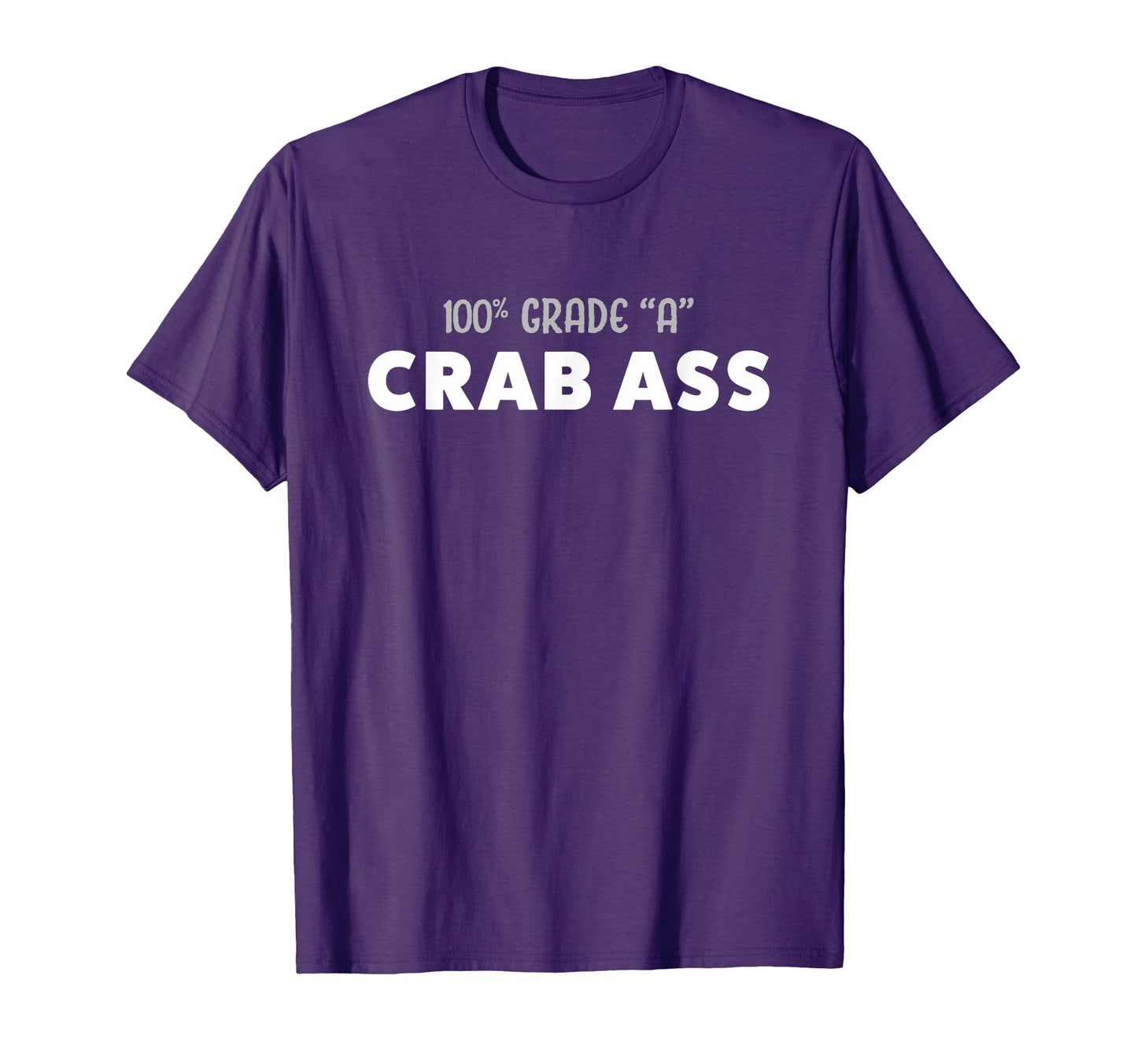 Grade Crab Ass Funny And Sarcastic T-Shirt - Trendy Graphic Unisex - T-Shirt, Sweatshirt, Hoodie