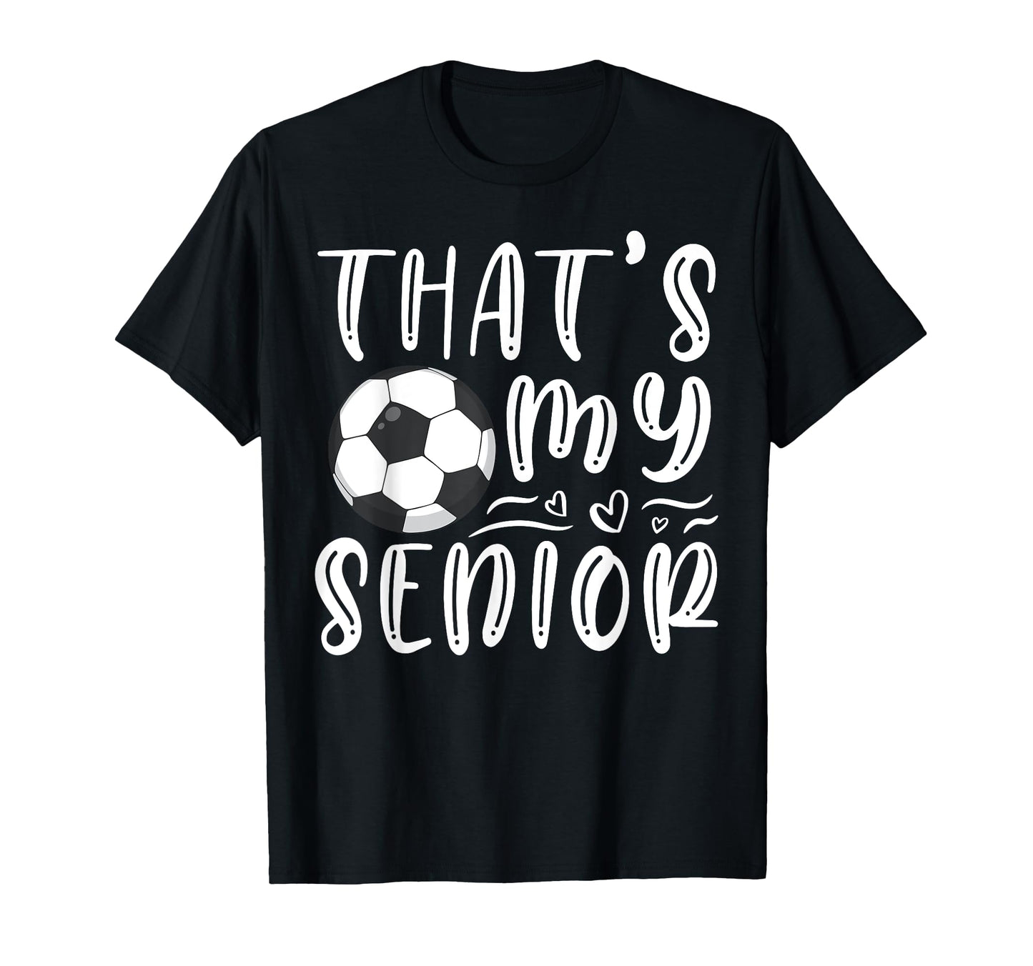 Thats My Senior Soccer Mom Dad T-Shirt - Aesthetic Graphic Men Women - T-Shirt, Sweatshirt, Hoodie