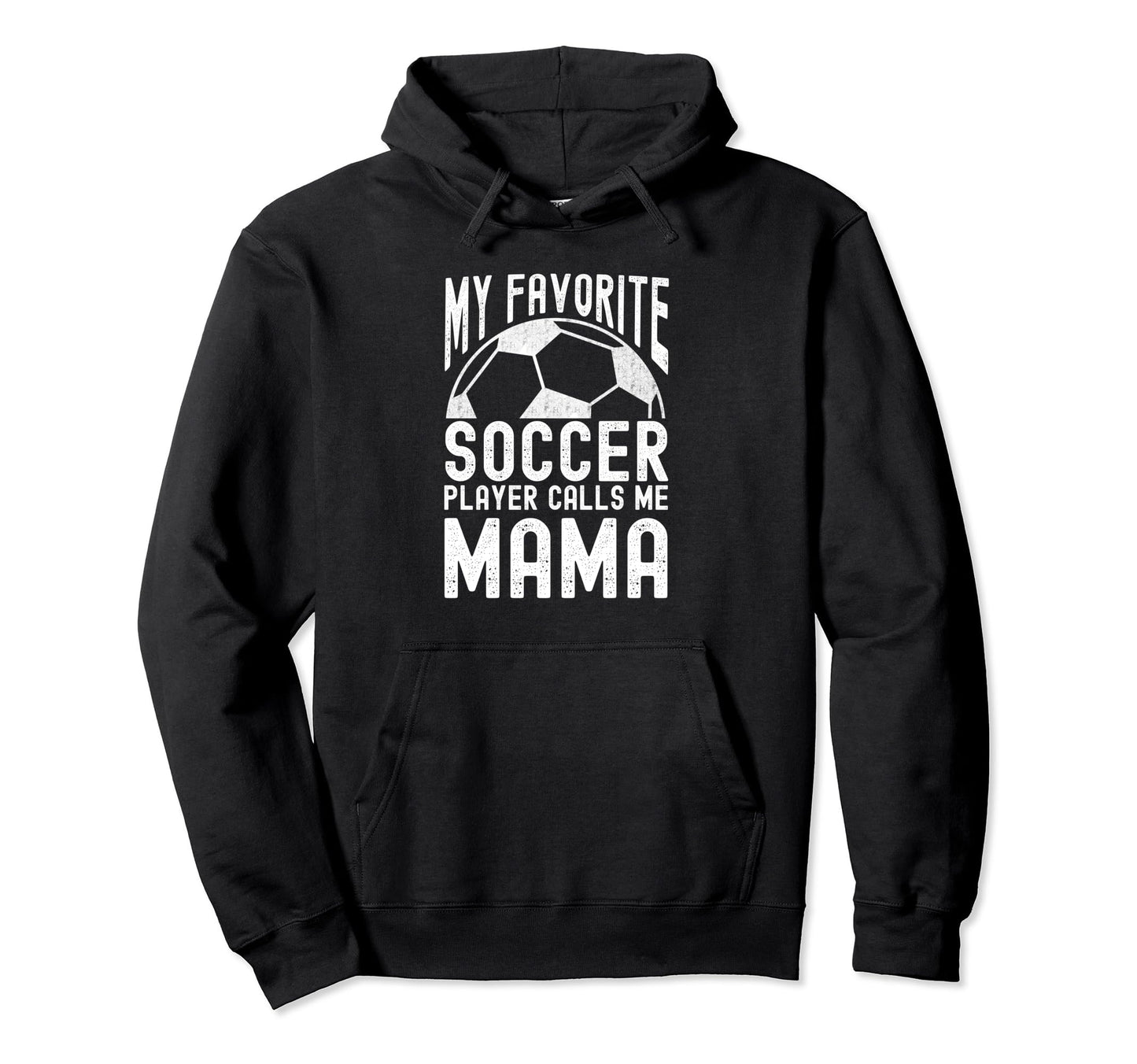 My Favorite Soccer Player Calls Me Mama Hoodie - Custom Art Print Unisex - T-Shirt, Sweatshirt, Hoodie