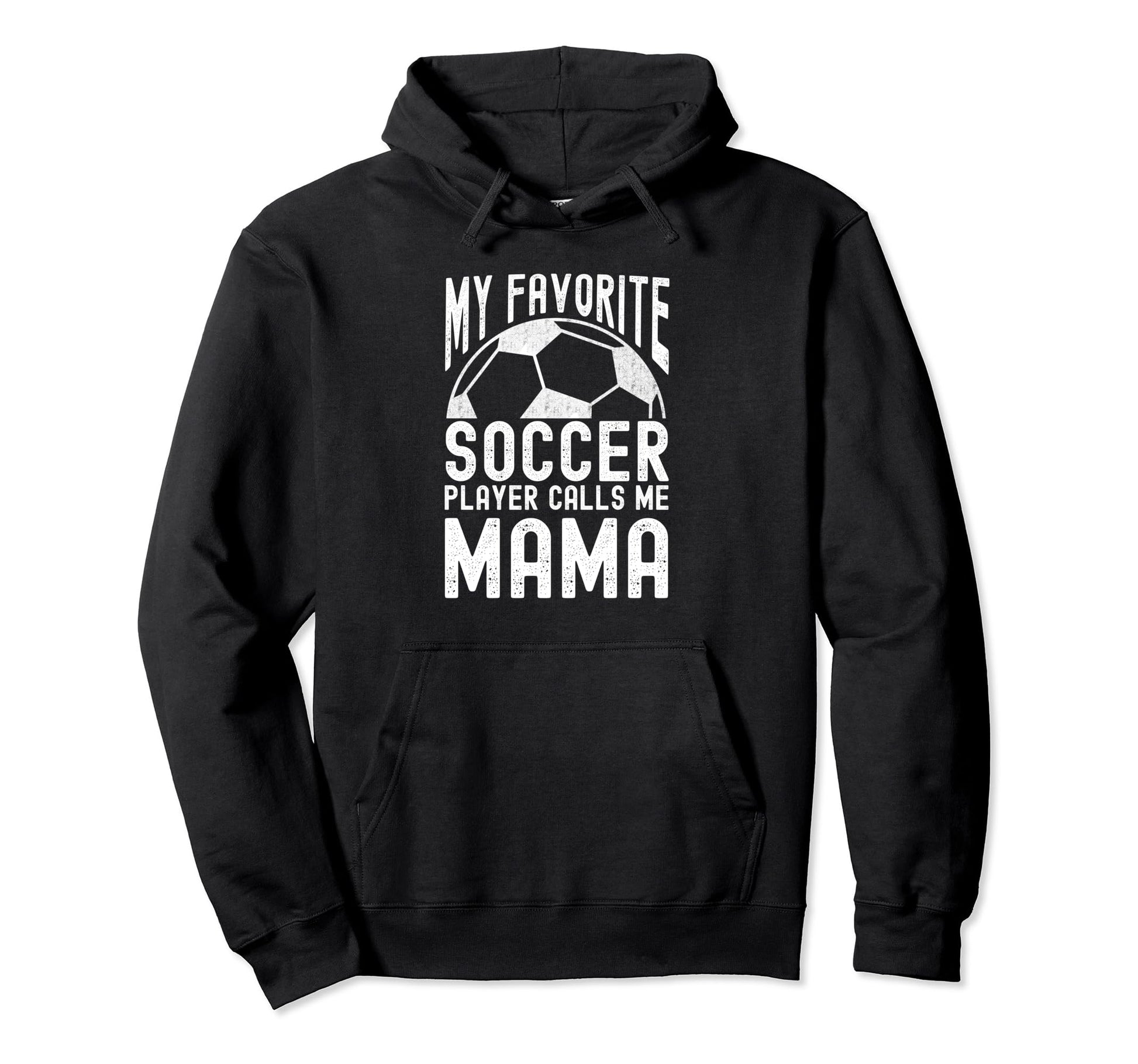 My Favorite Soccer Player Calls Me Mama Hoodie - Custom Art Print Unisex - T-Shirt, Sweatshirt, Hoodie