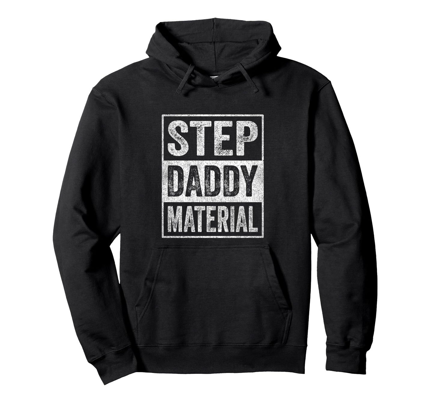 Step Daddy Material Fathers Day Hoodie - Fun Novelty Design Unisex - T-Shirt, Sweatshirt, Hoodie