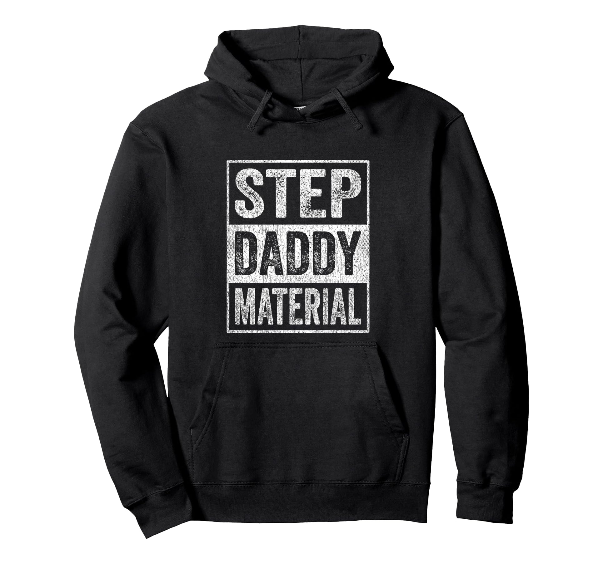 Step Daddy Material Fathers Day Hoodie - Fun Novelty Design Unisex - T-Shirt, Sweatshirt, Hoodie