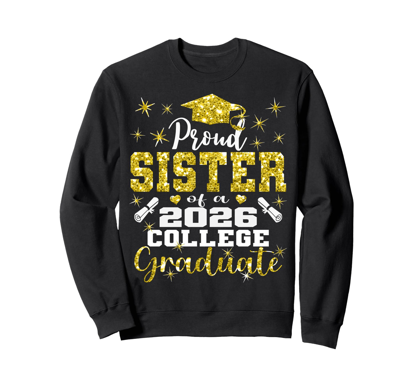 Proud Sister 2026 College Graduate Sweatshirt - Unique Graphic for Adults - T-Shirt, Sweatshirt, Hoodie