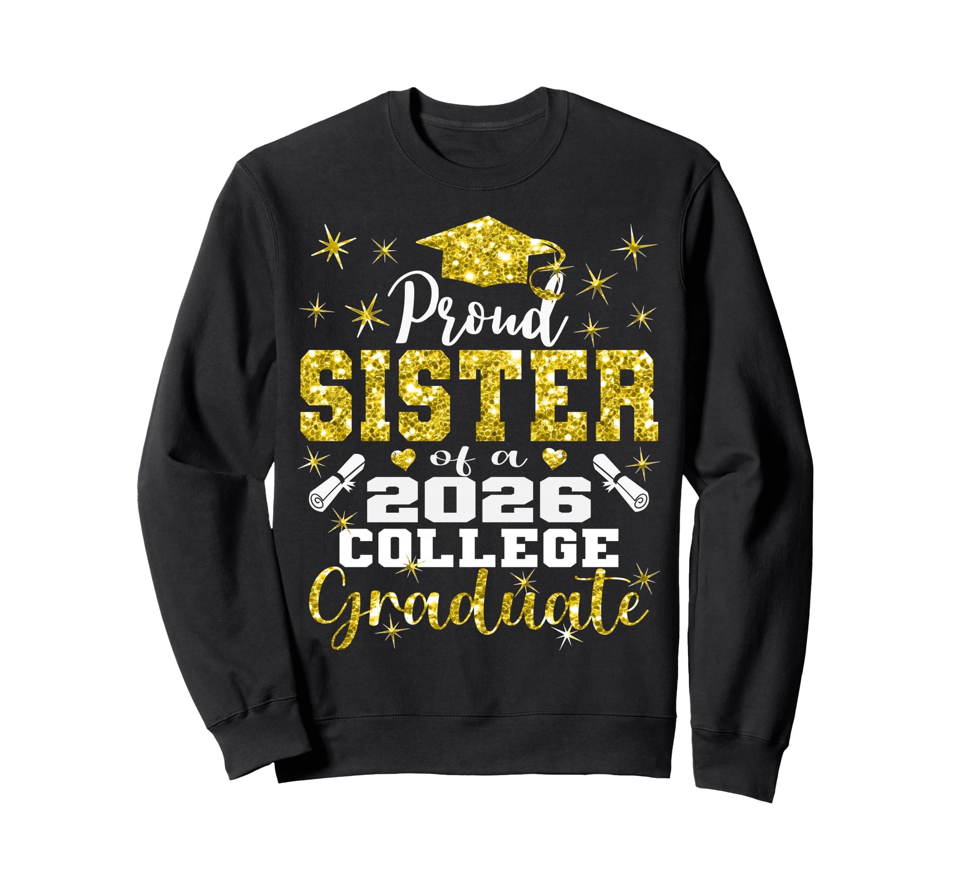Proud Sister 2026 College Graduate Sweatshirt - Unique Graphic for Adults - T-Shirt, Sweatshirt, Hoodie