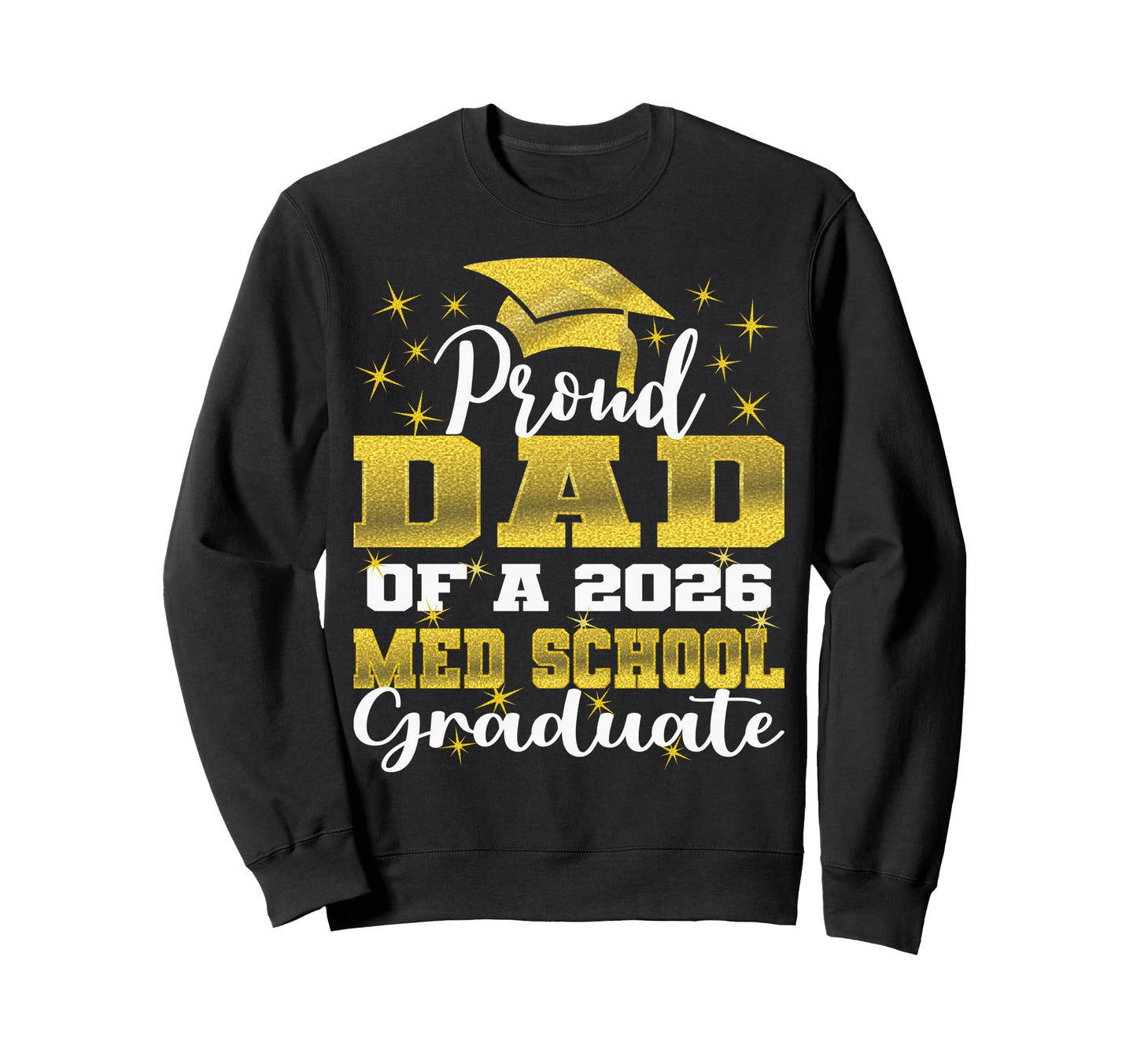 Proud Dad 2026 Class Med School Sweatshirt - Trendy Graphic Unisex - T-Shirt, Sweatshirt, Hoodie