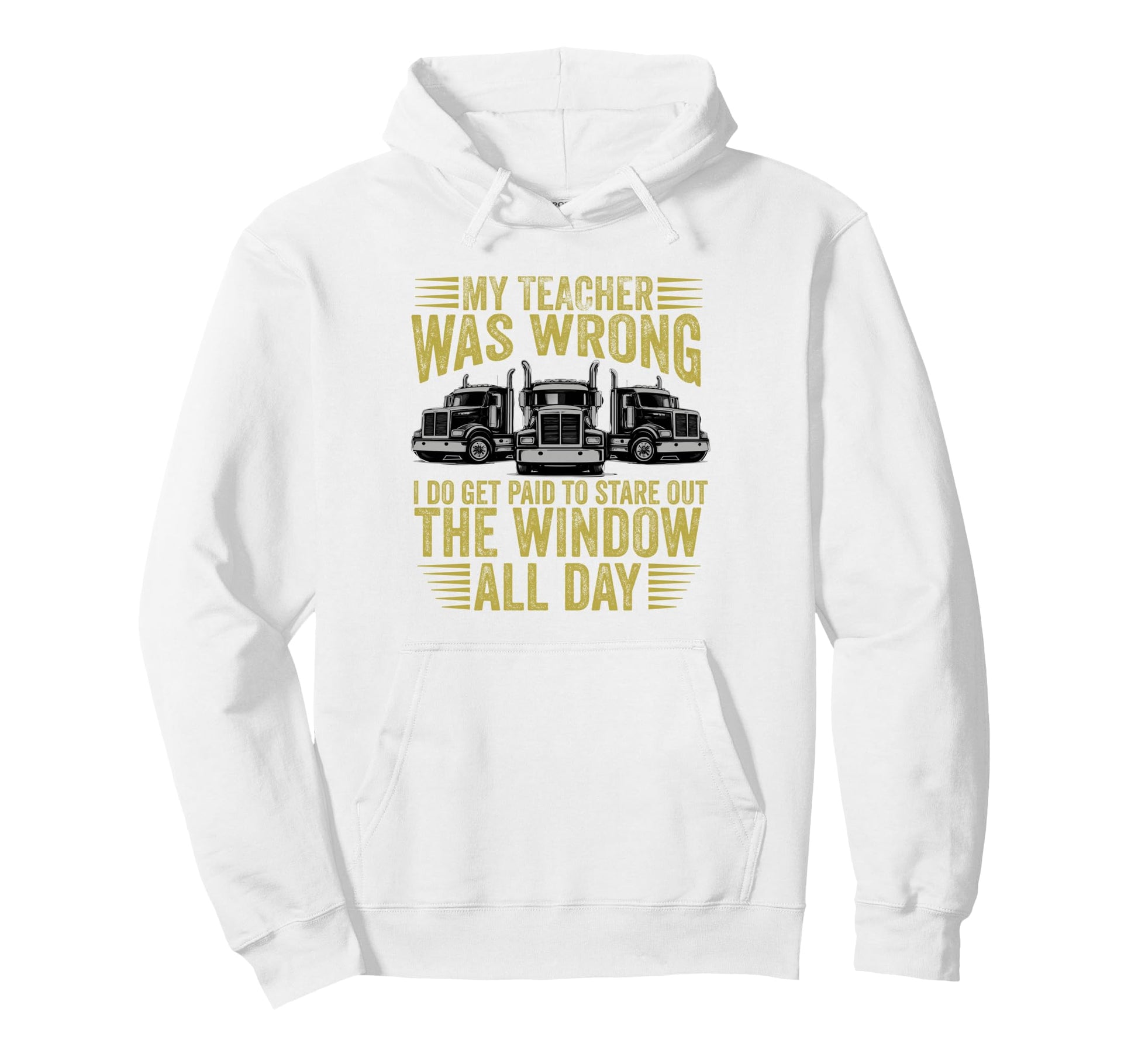 My Teacher Was Wrong Truck Driver Hoodie - Aesthetic Graphic for Adults - T-Shirt, Sweatshirt, Hoodie