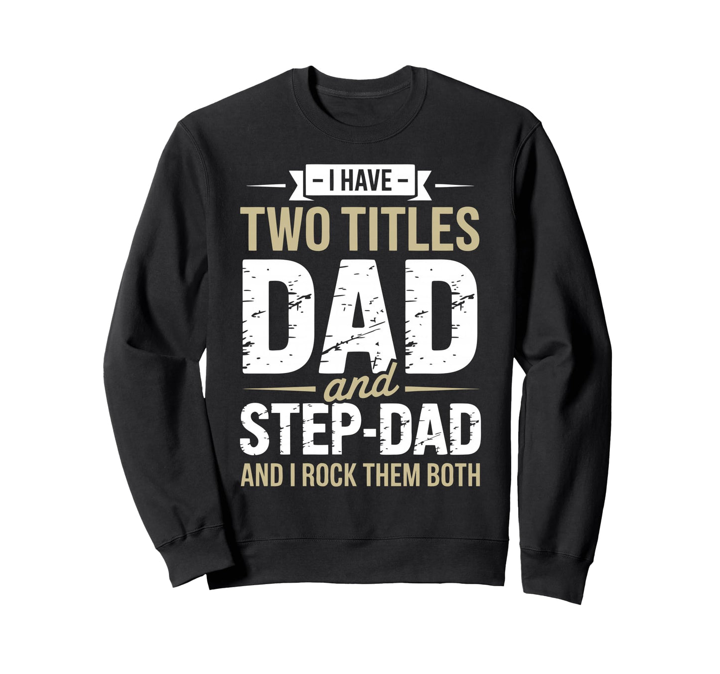 Funny Stepdad Step Parent Stepfather Sweatshirt - Trendy Graphic Unisex - T-Shirt, Sweatshirt, Hoodie