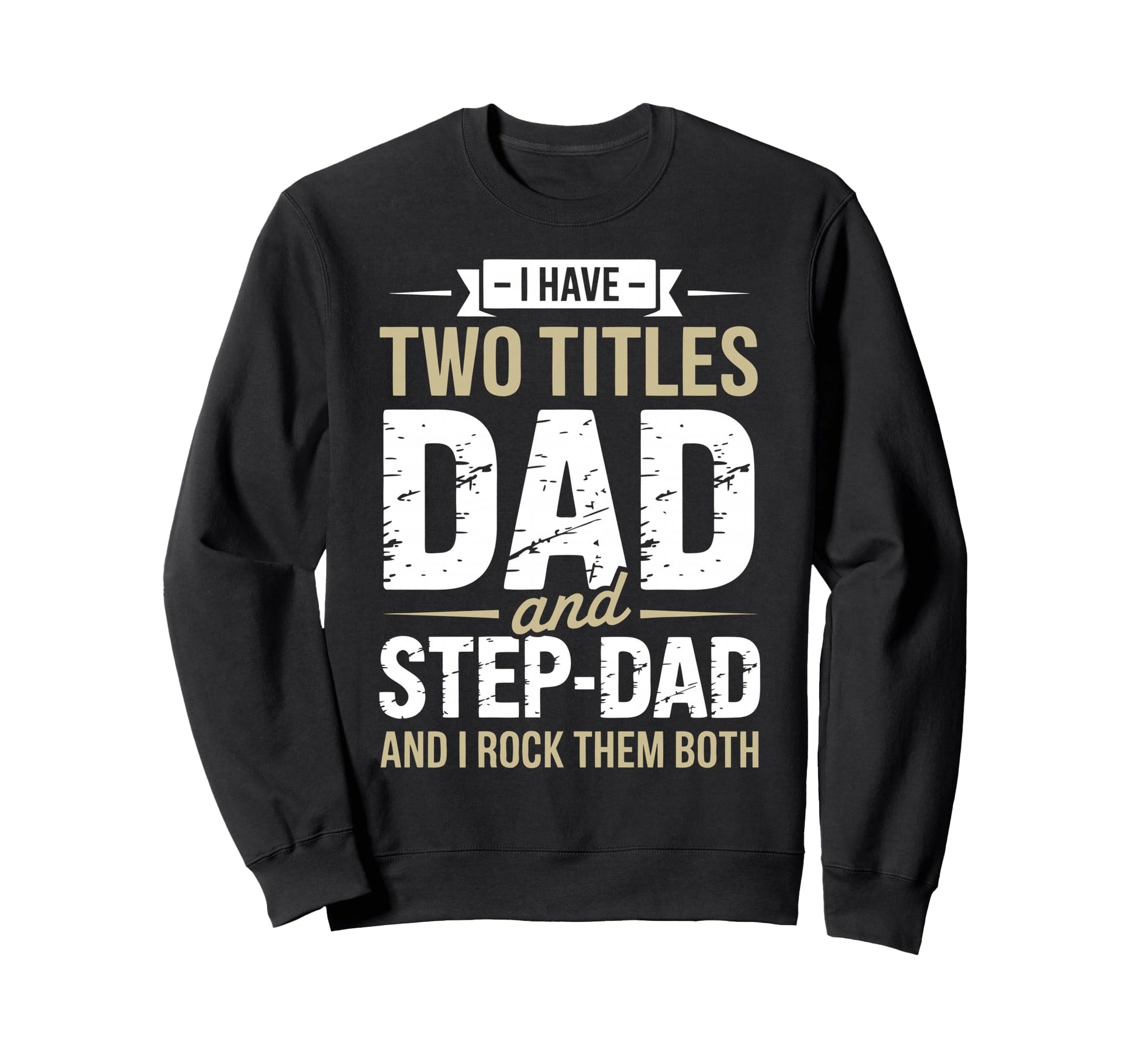 Funny Stepdad Step Parent Stepfather Sweatshirt - Trendy Graphic Unisex - T-Shirt, Sweatshirt, Hoodie